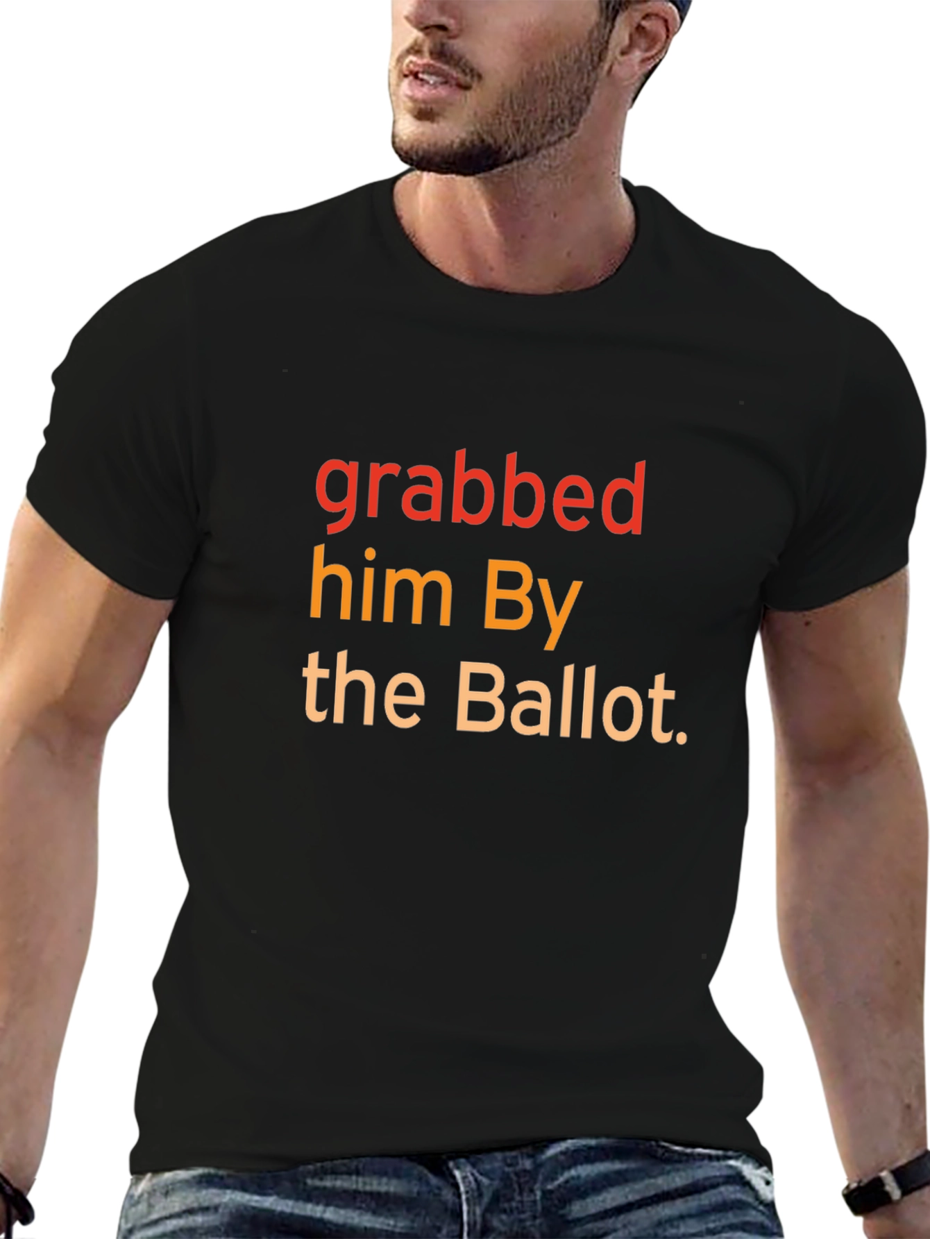 Grabbed Him By The Ballot T-Shirt