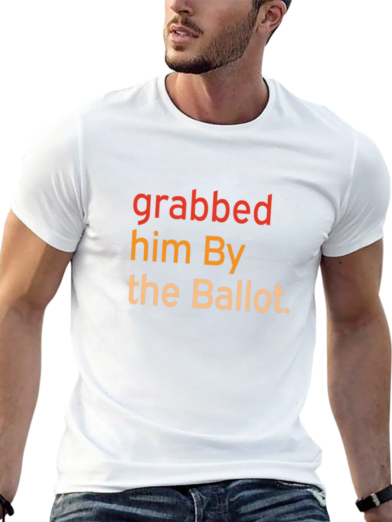 Grabbed Him By The Ballot T-Shirt