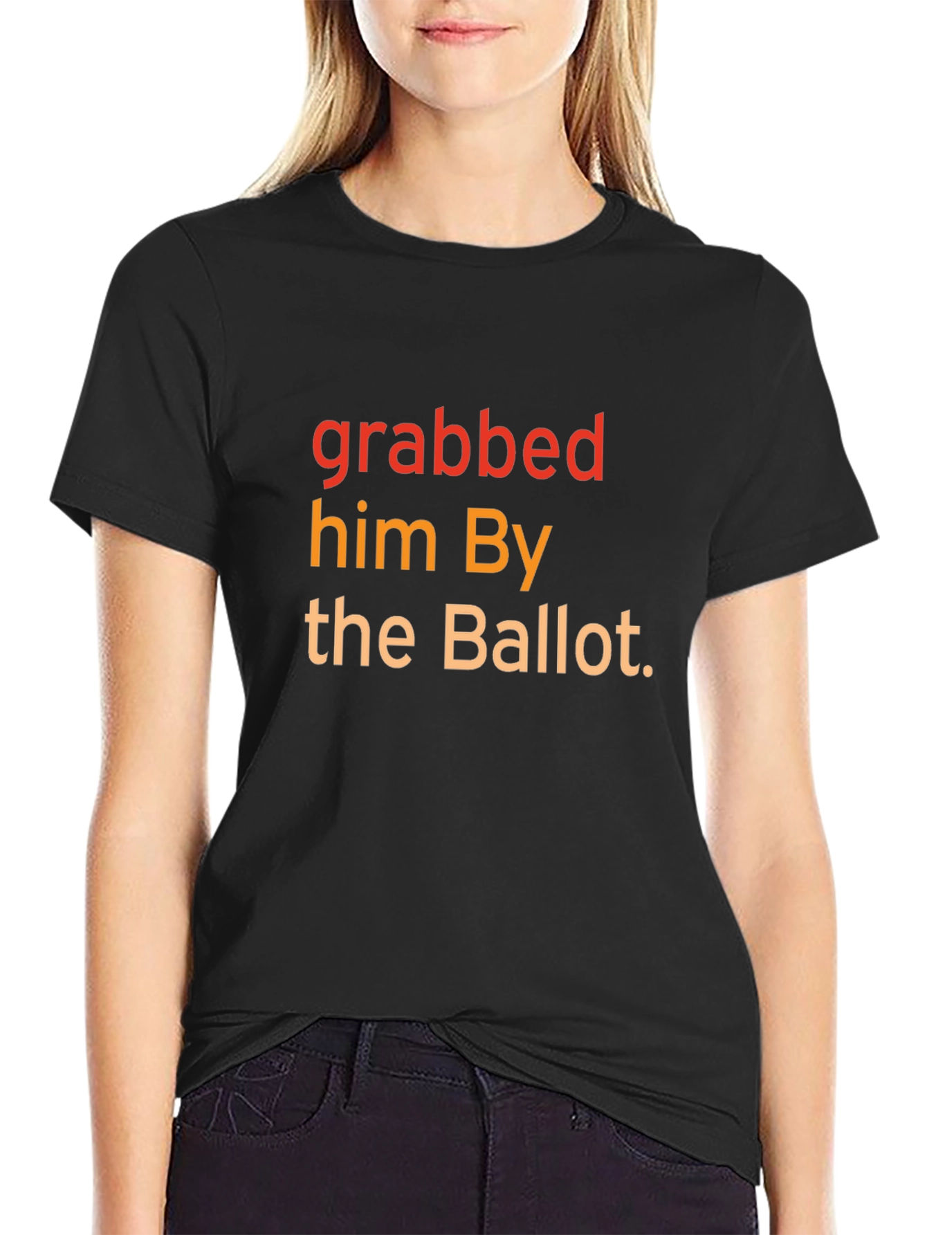 Grabbed Him By The Ballot T-Shirt