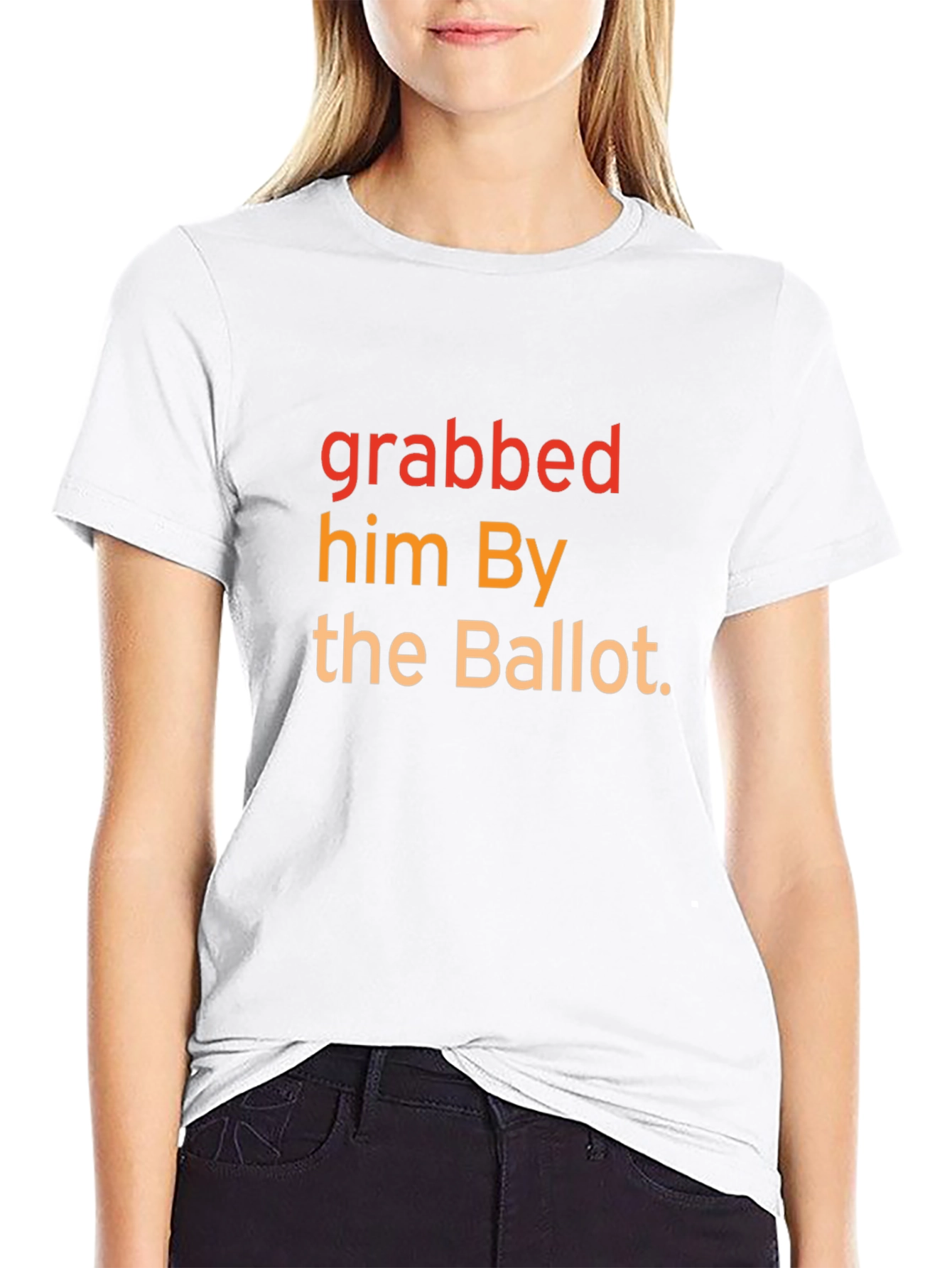 Grabbed Him By The Ballot T-Shirt