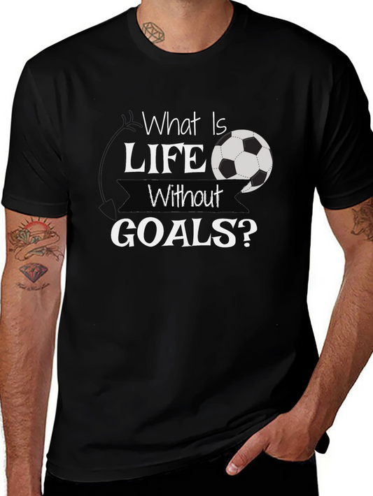 What Is Life Without Goals? Black Soccer T-Shirt