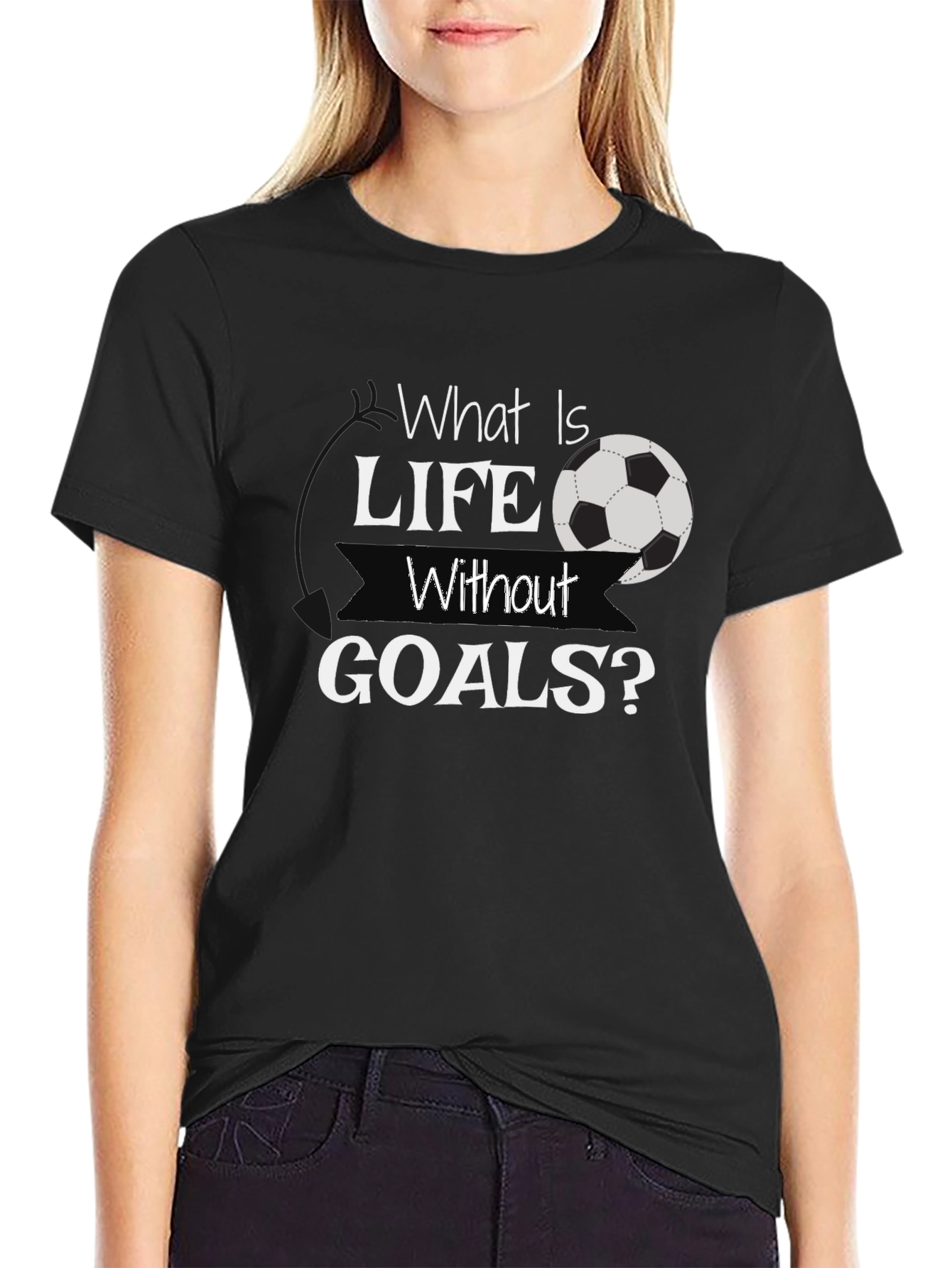 What Is Life Without Goals? Black Soccer T-Shirt