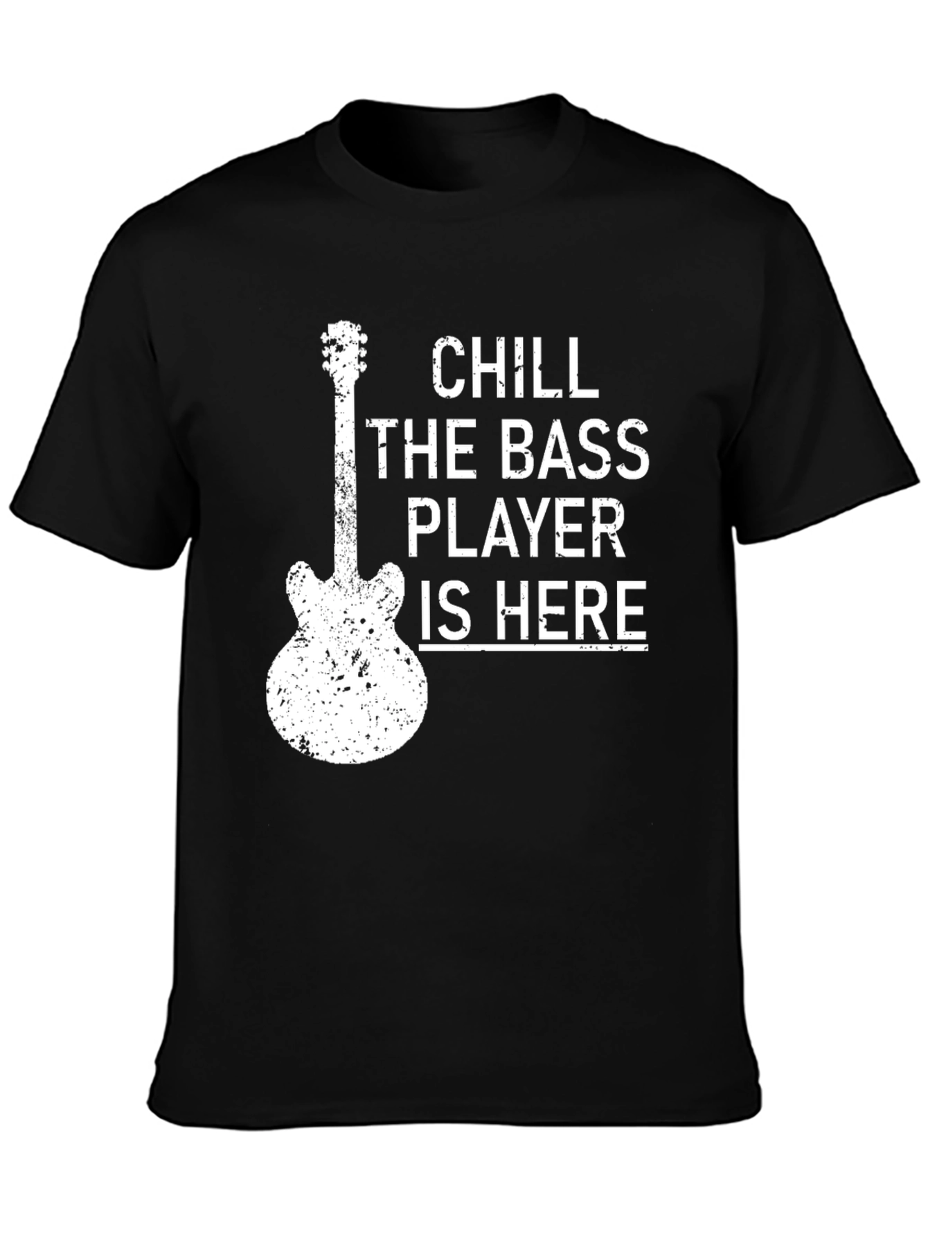 Chill The Bass Player Is Here T-Shirt