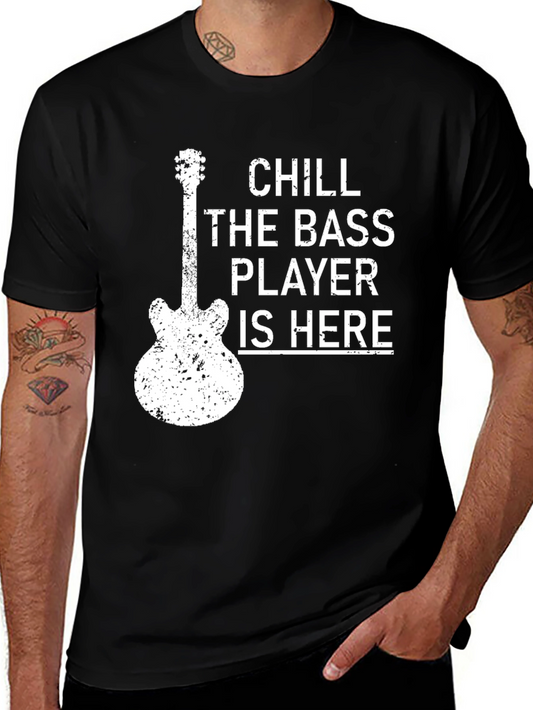 Chill The Bass Player Is Here T-Shirt