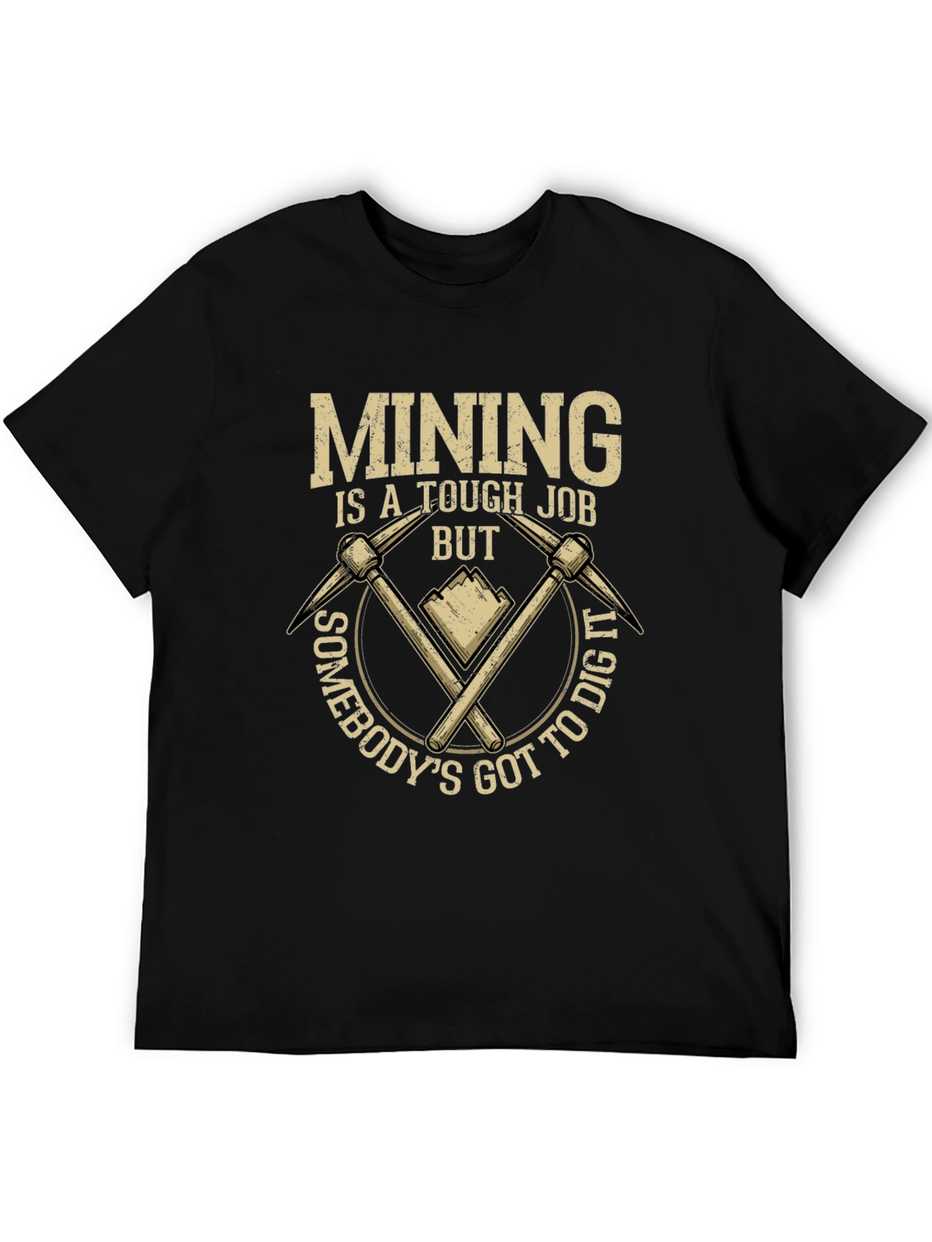Mining Tough Job T-Shirt: Dig In Style