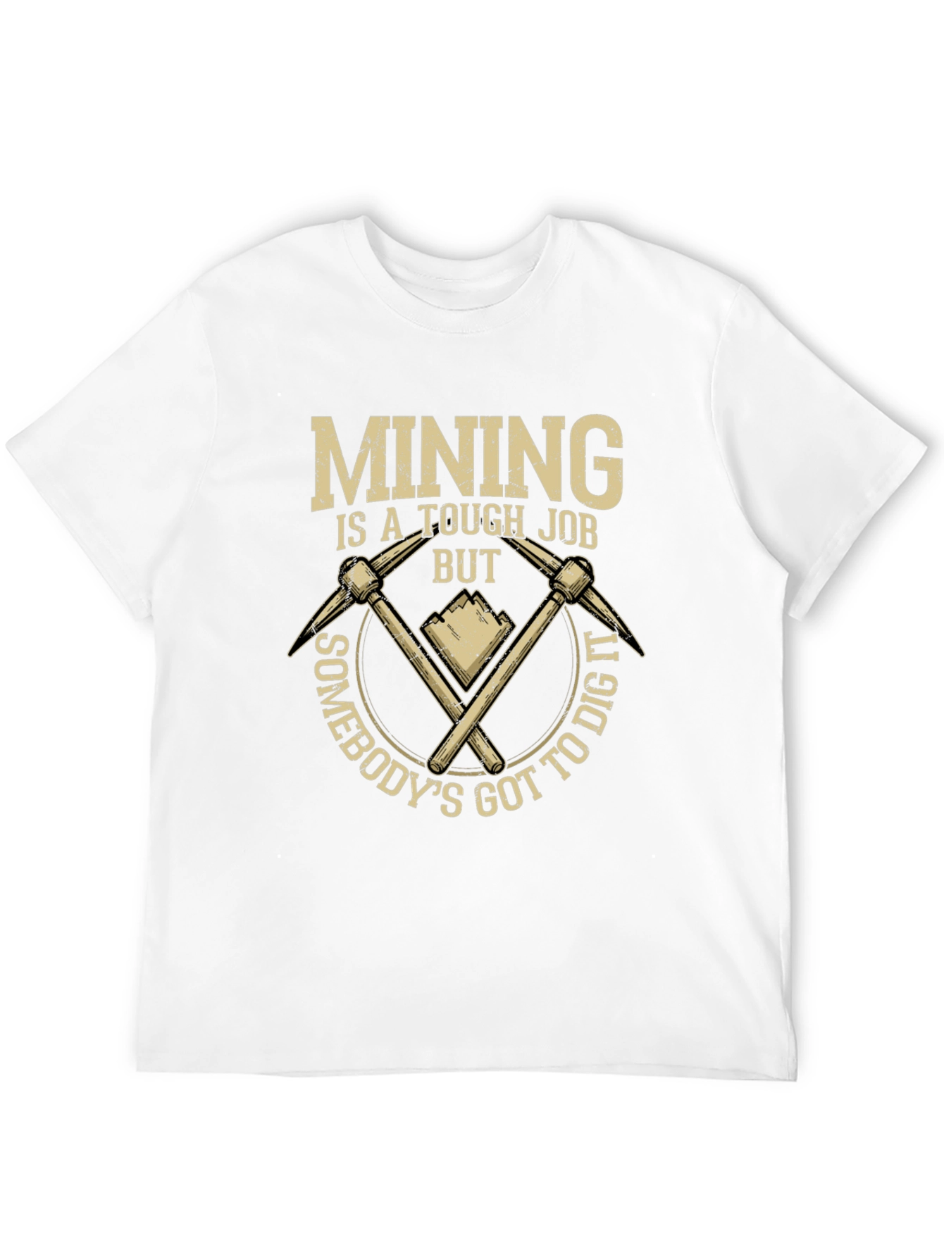 Mining Tough Job T-Shirt: Dig In Style