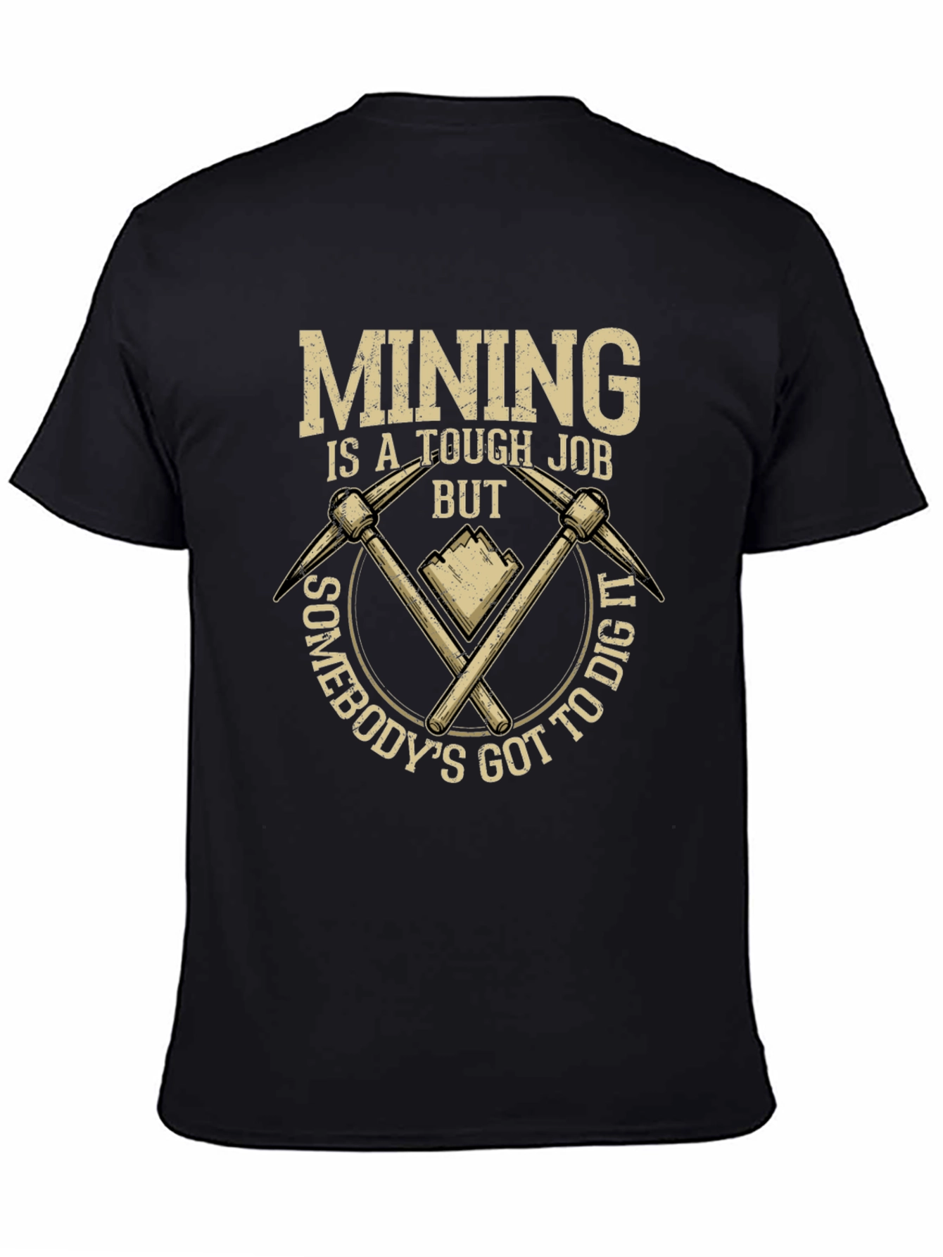 Mining Tough Job T-Shirt: Dig In Style