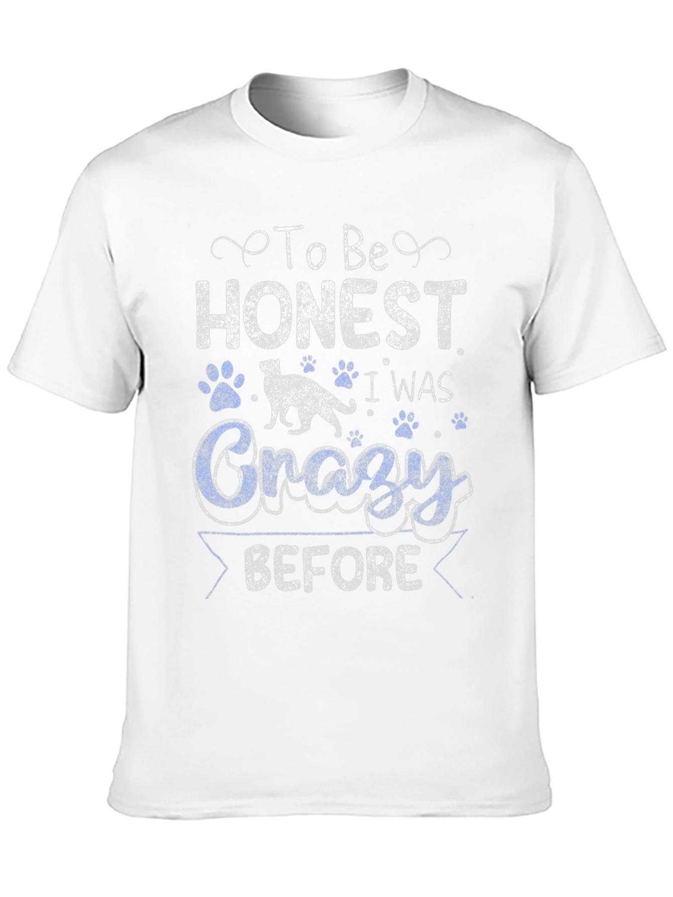 To Be Honest I Was Crazy Before T-Shirt