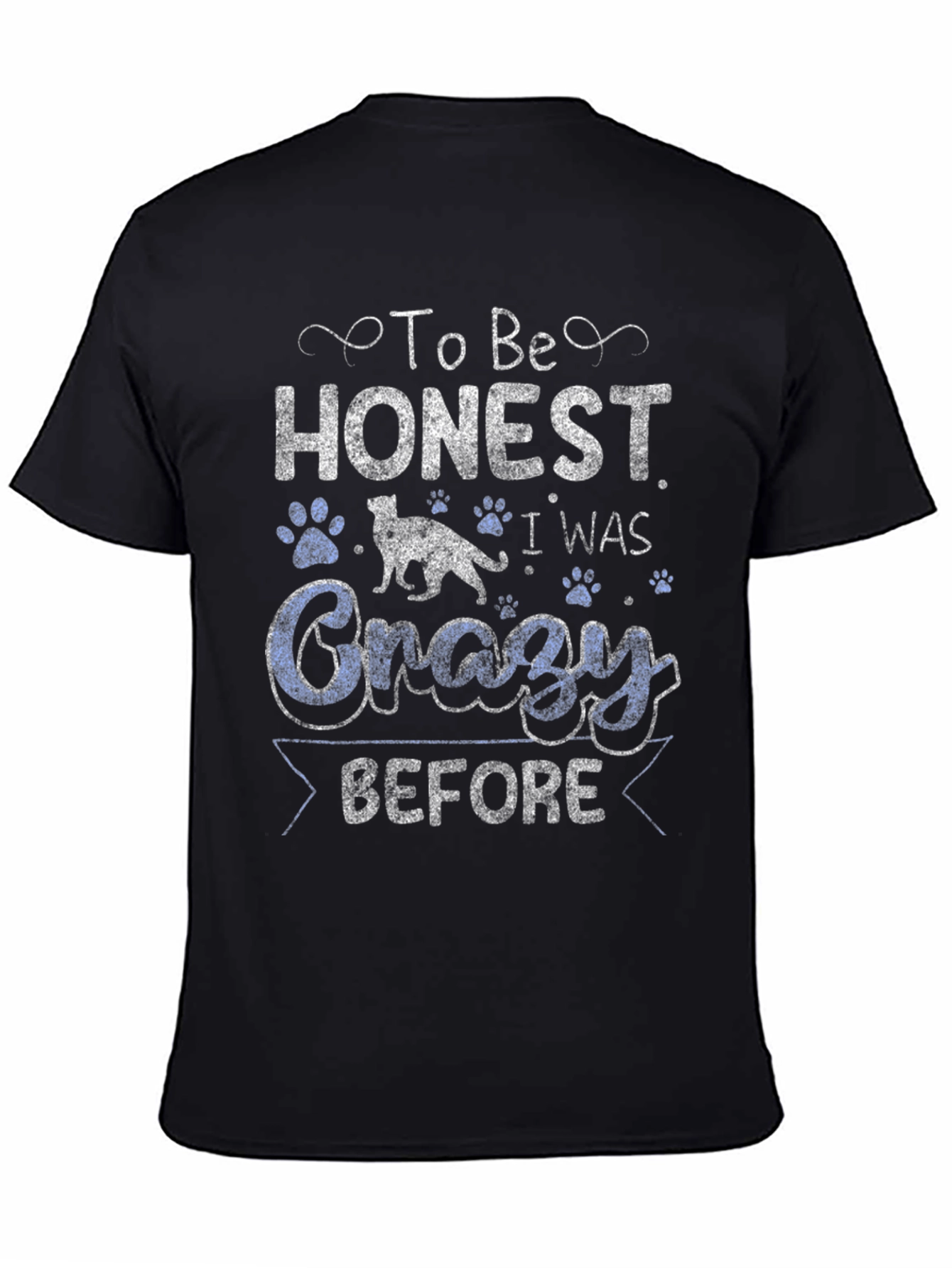 To Be Honest I Was Crazy Before T-Shirt