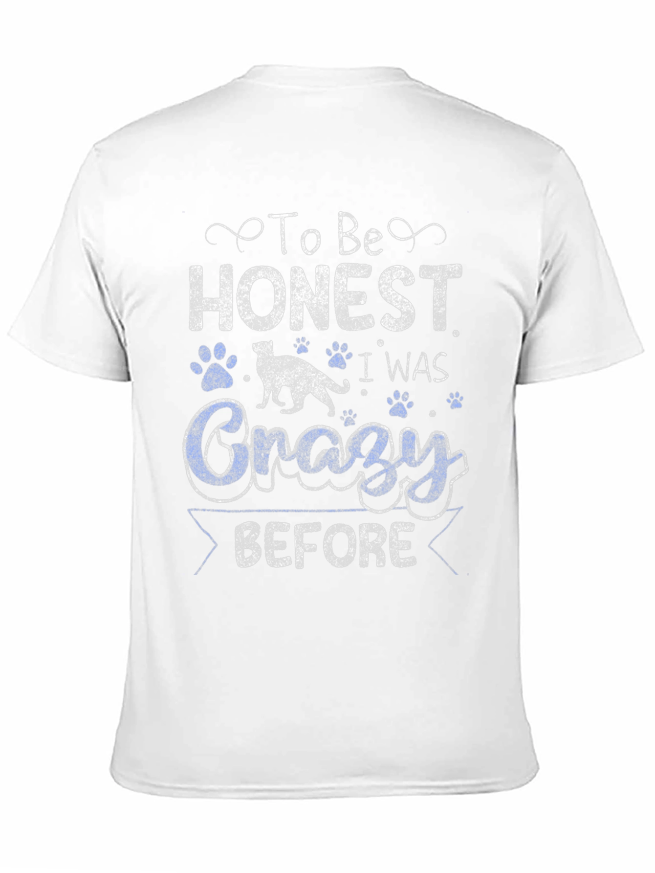 To Be Honest I Was Crazy Before T-Shirt