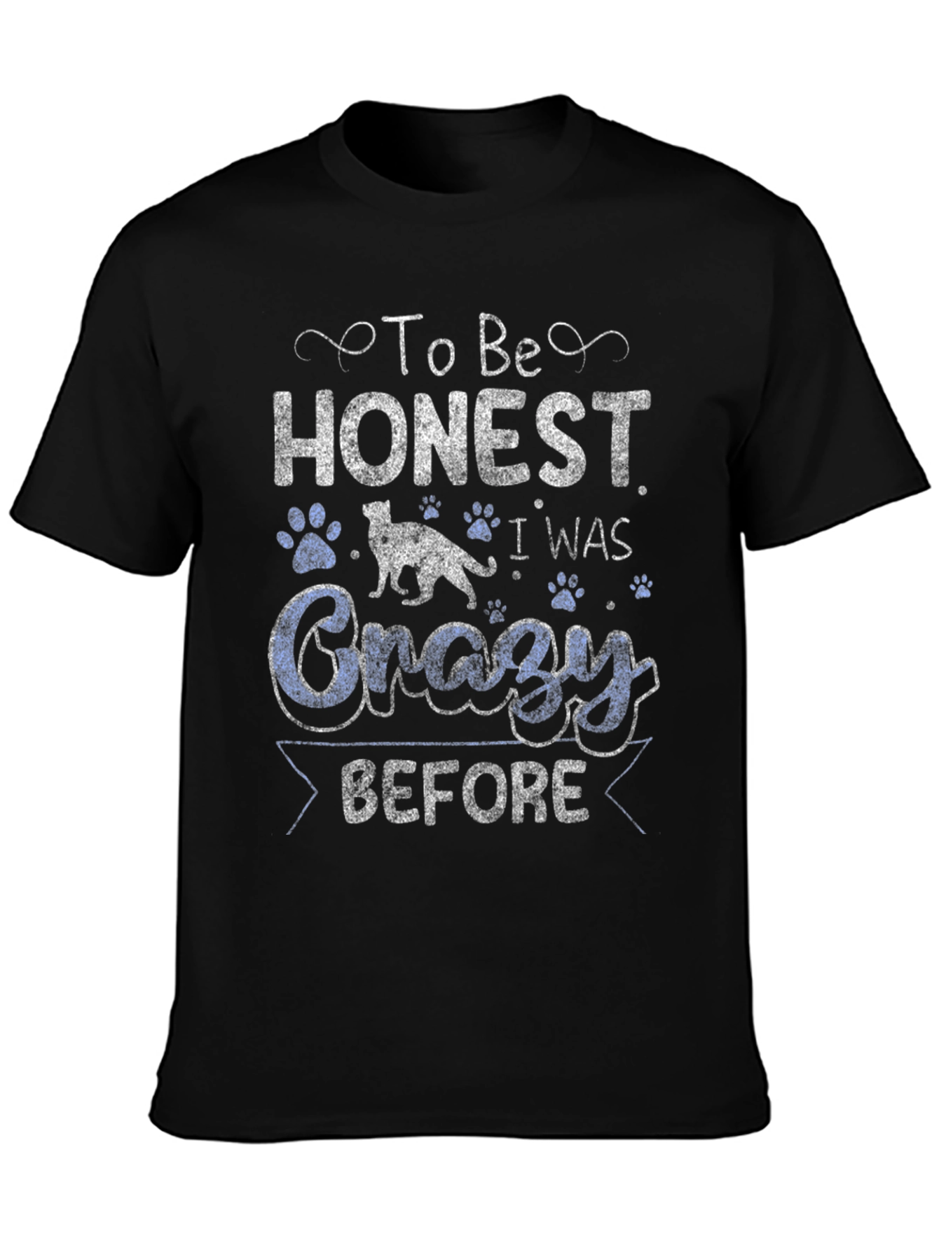 To Be Honest I Was Crazy Before T-Shirt