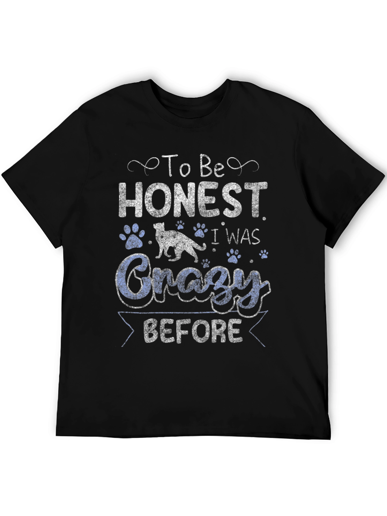 To Be Honest I Was Crazy Before T-Shirt