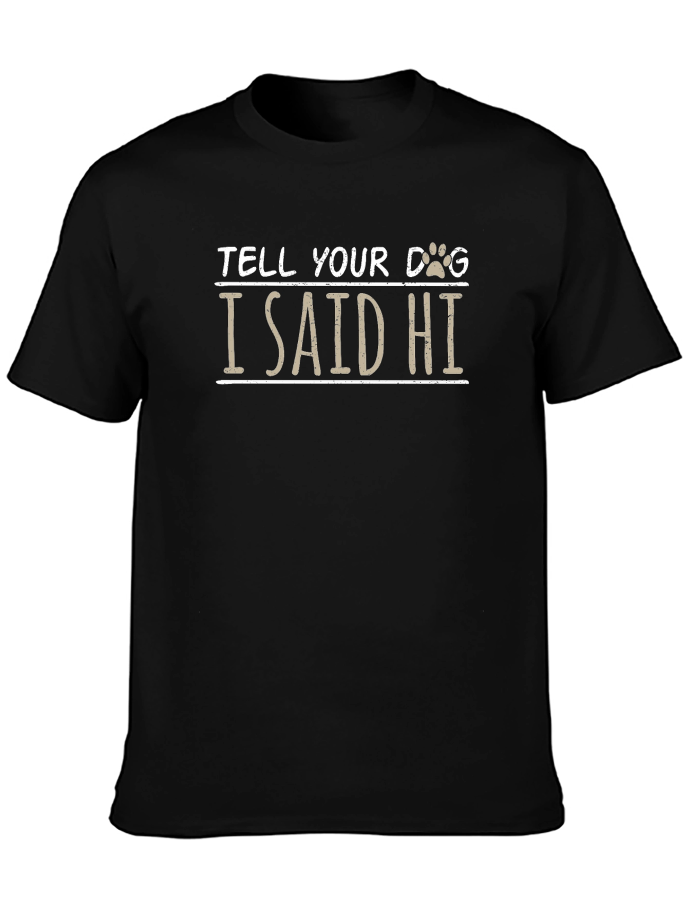 Tell Your Dog I Said Hi Black T-Shirt