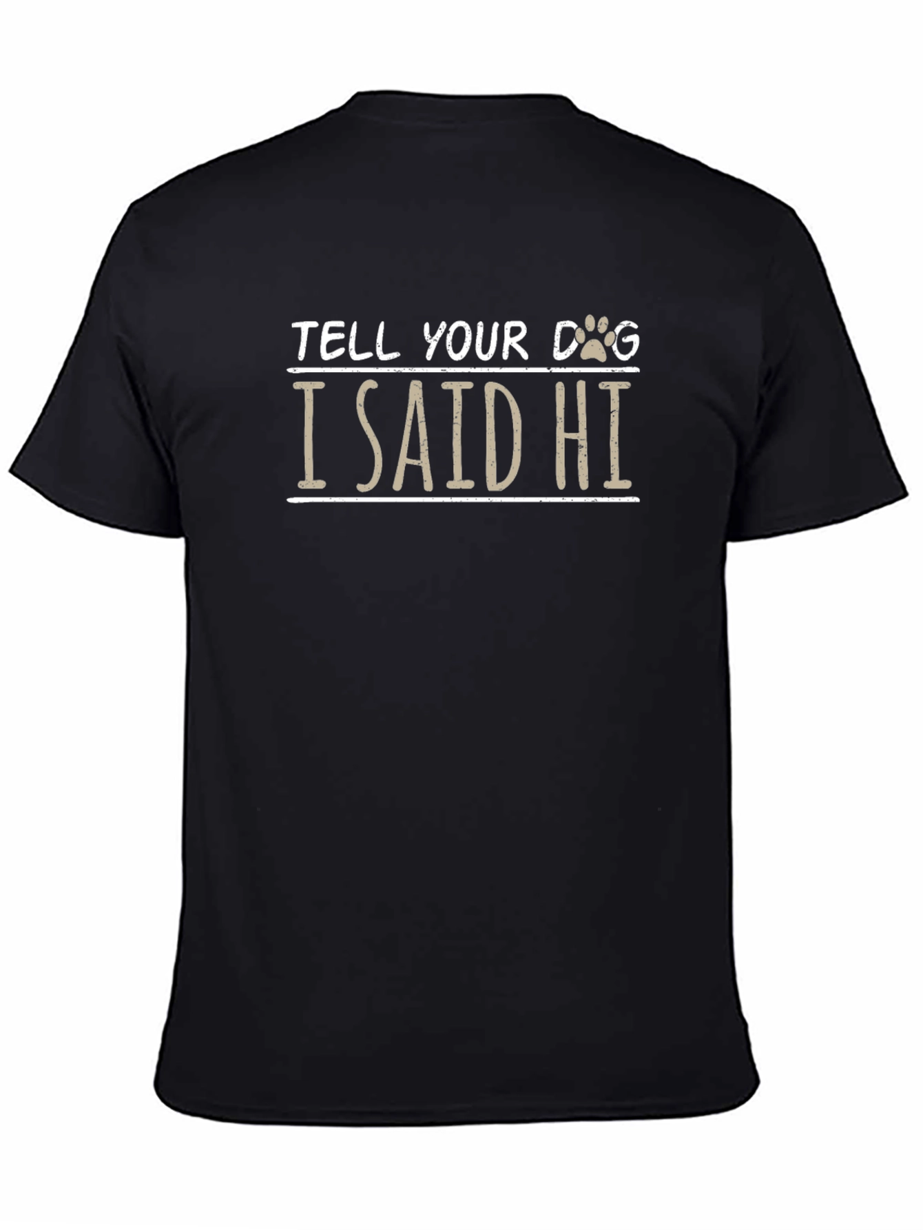 Tell Your Dog I Said Hi Black T-Shirt