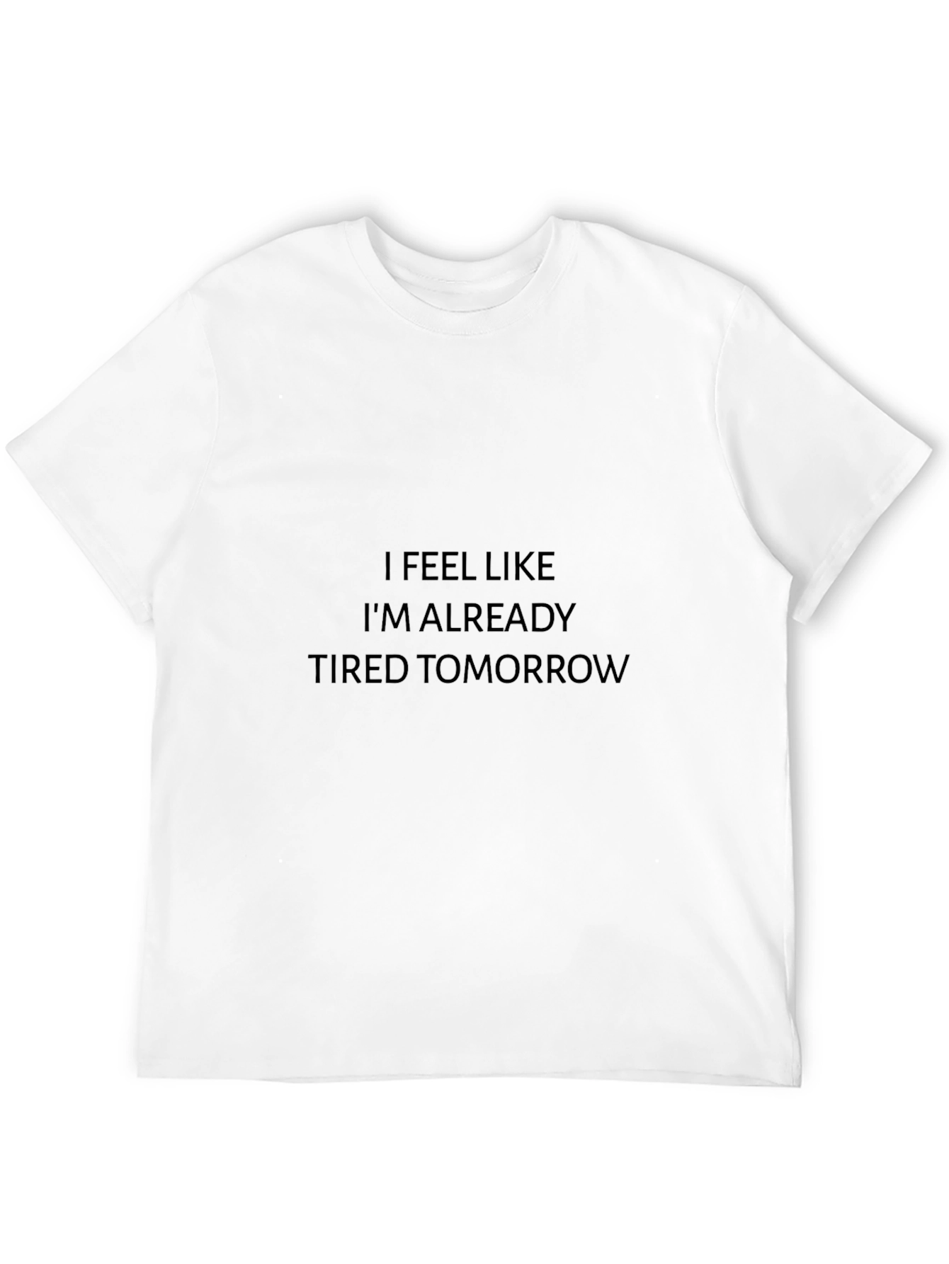 Funny Tired Tomorrow Black T-Shirt