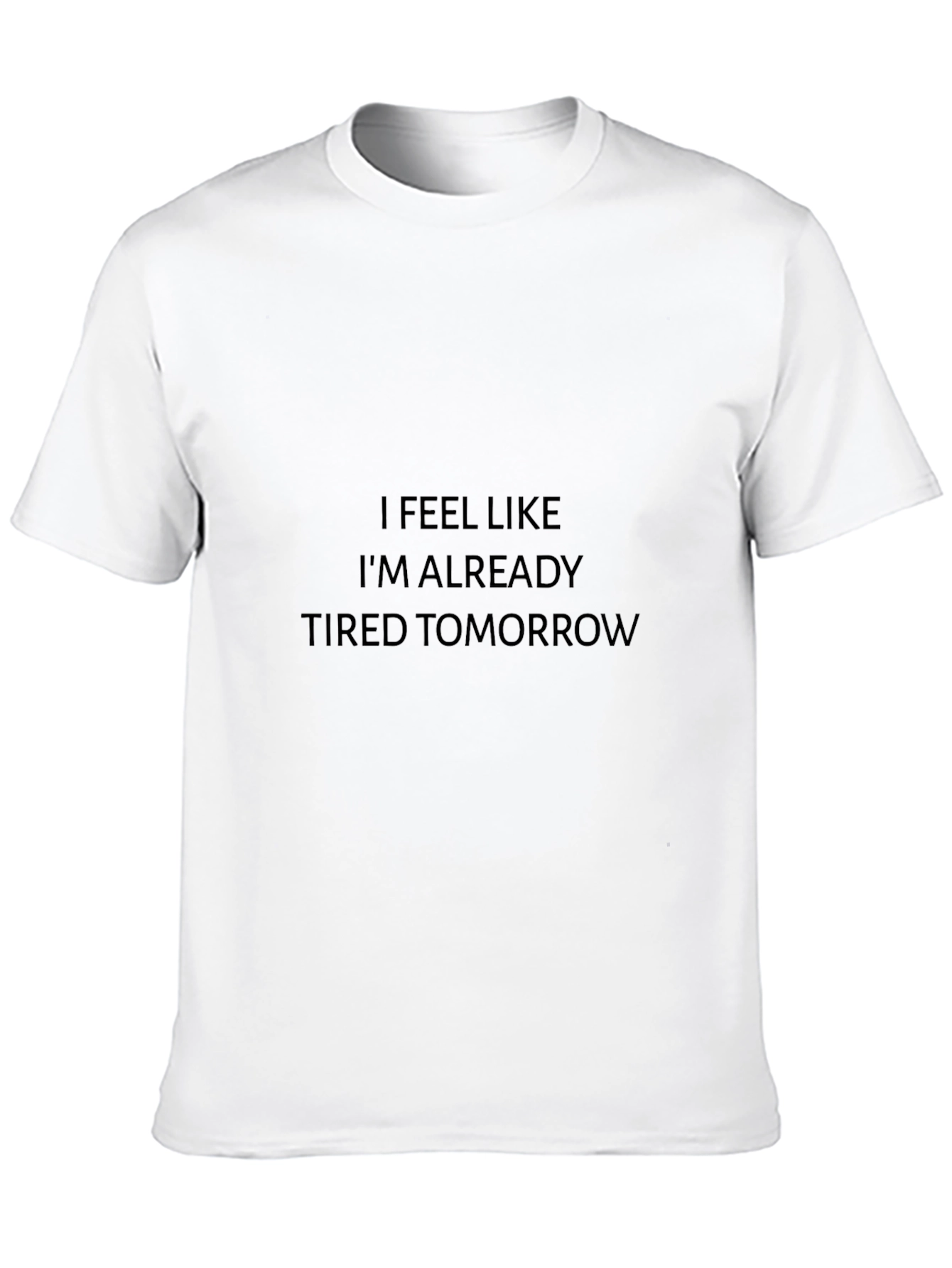 Funny Tired Tomorrow Black T-Shirt