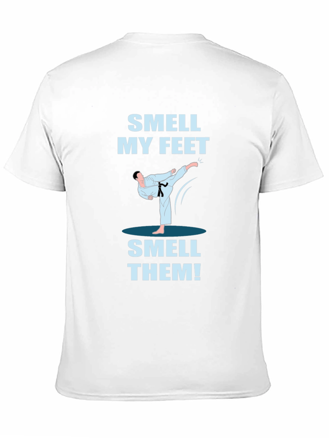 Smell My Feet T-Shirt - Karate Kick Funny Tee