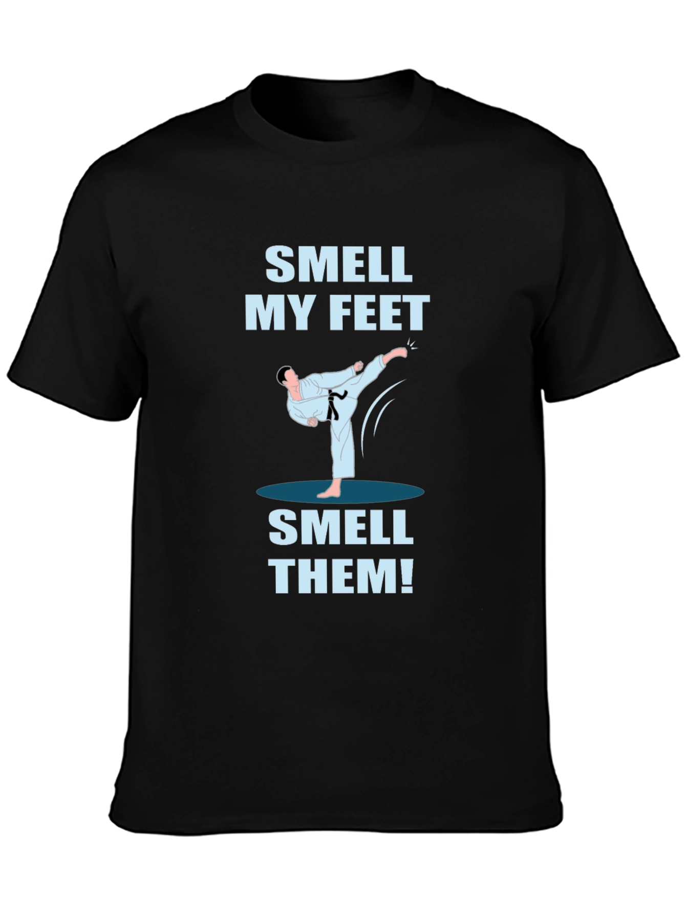 Smell My Feet T-Shirt - Karate Kick Funny Tee