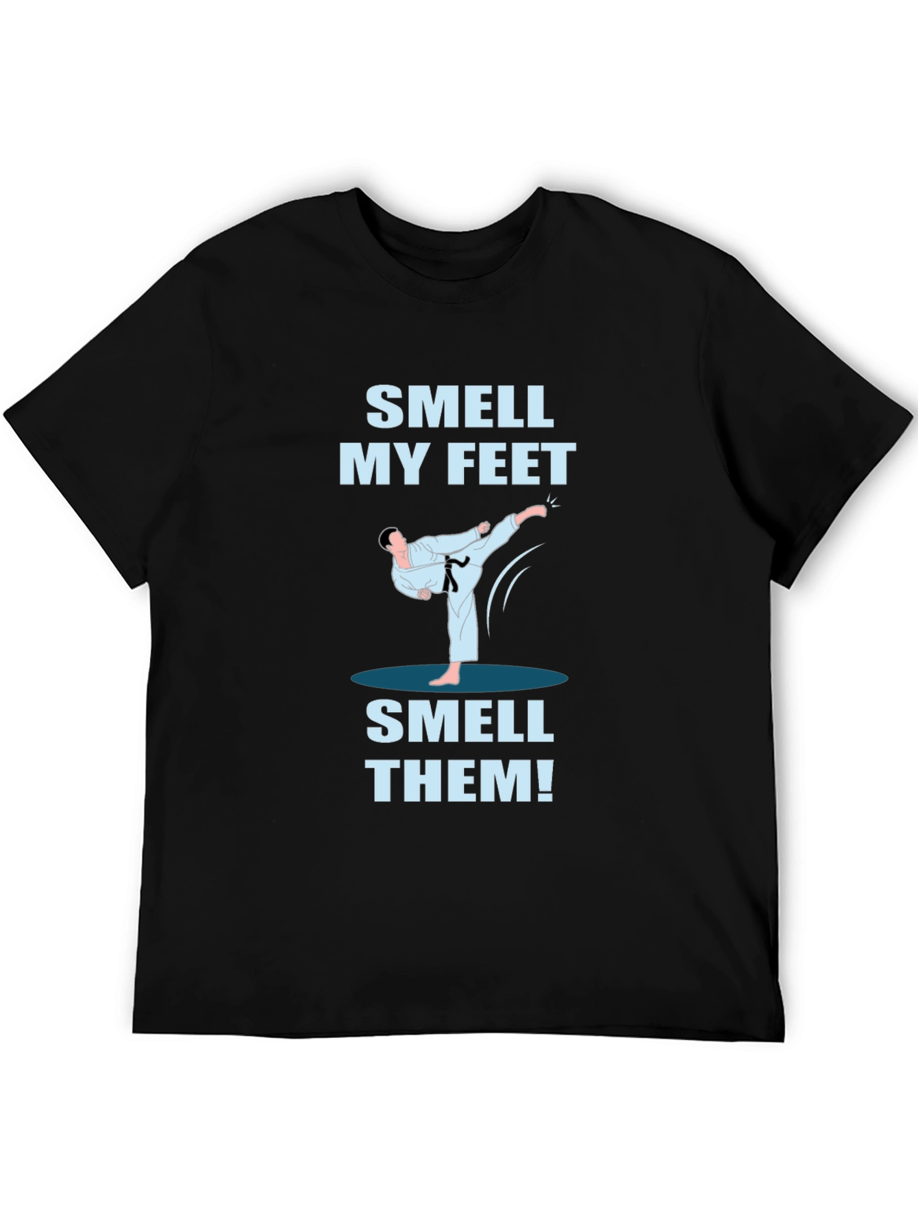Smell My Feet T-Shirt - Karate Kick Funny Tee
