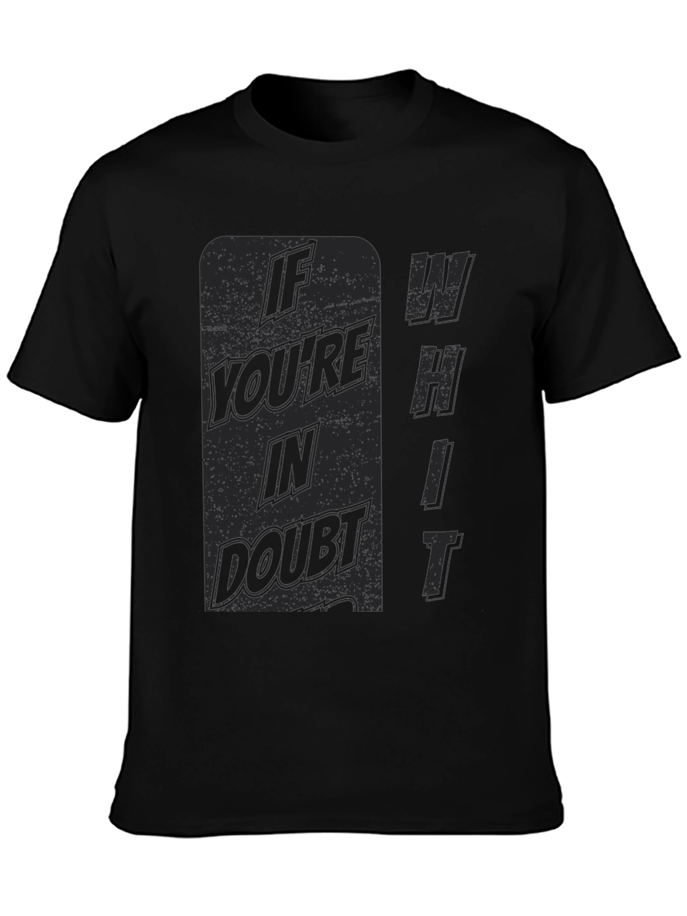 If Youre in Doubt Whit T-Shirt