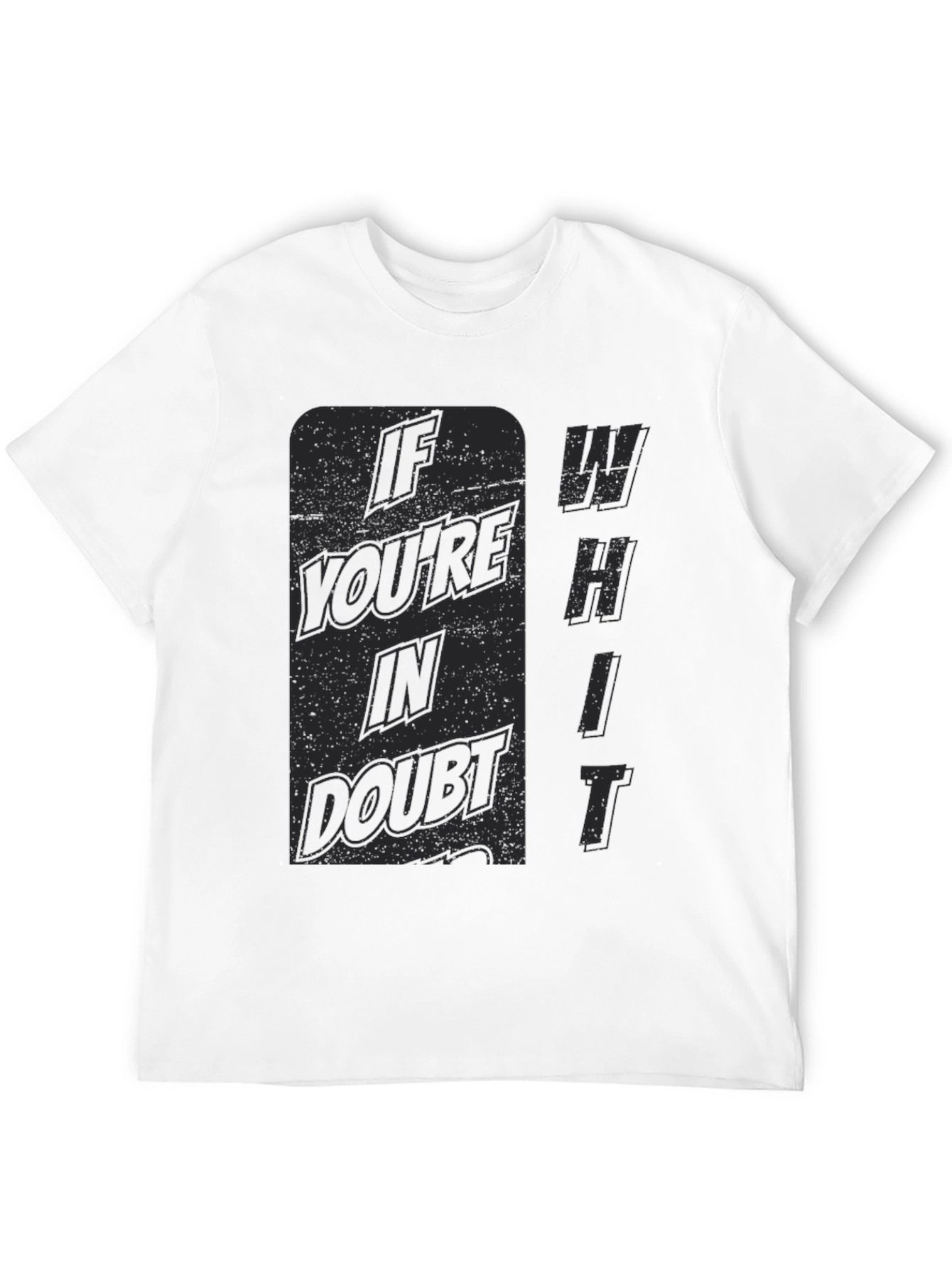 If Youre in Doubt Whit T-Shirt