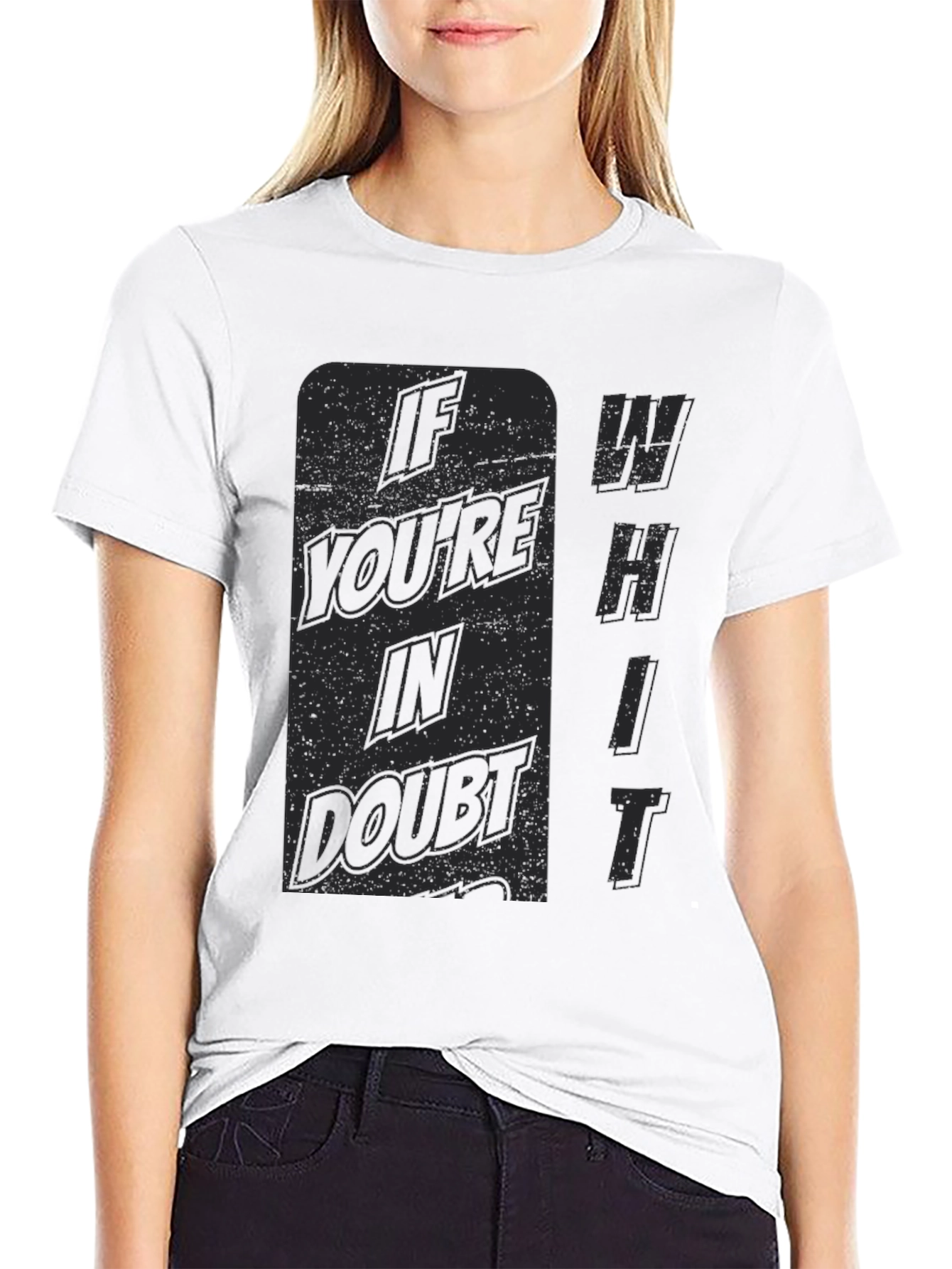 If Youre in Doubt Whit T-Shirt