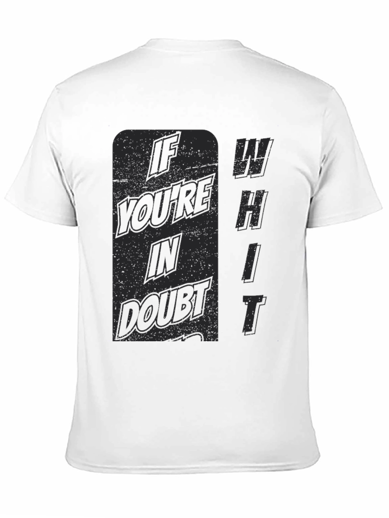 If Youre in Doubt Whit T-Shirt