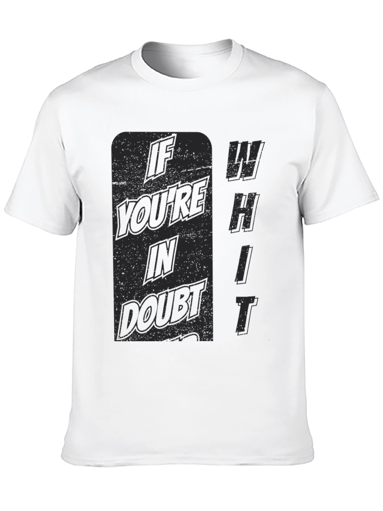 If Youre in Doubt Whit T-Shirt