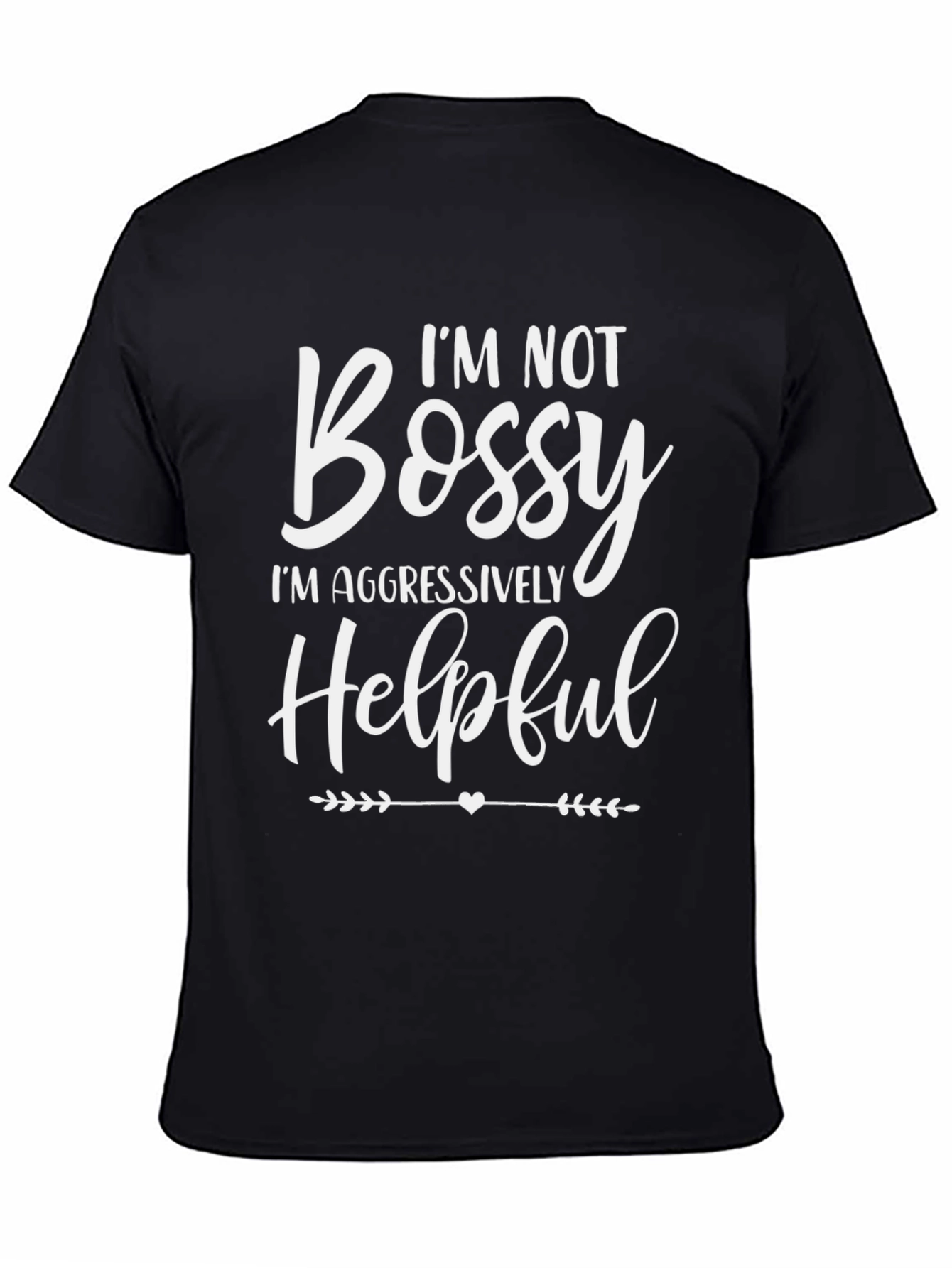 Im Not Bossy Funny Graphic T-Shirt
