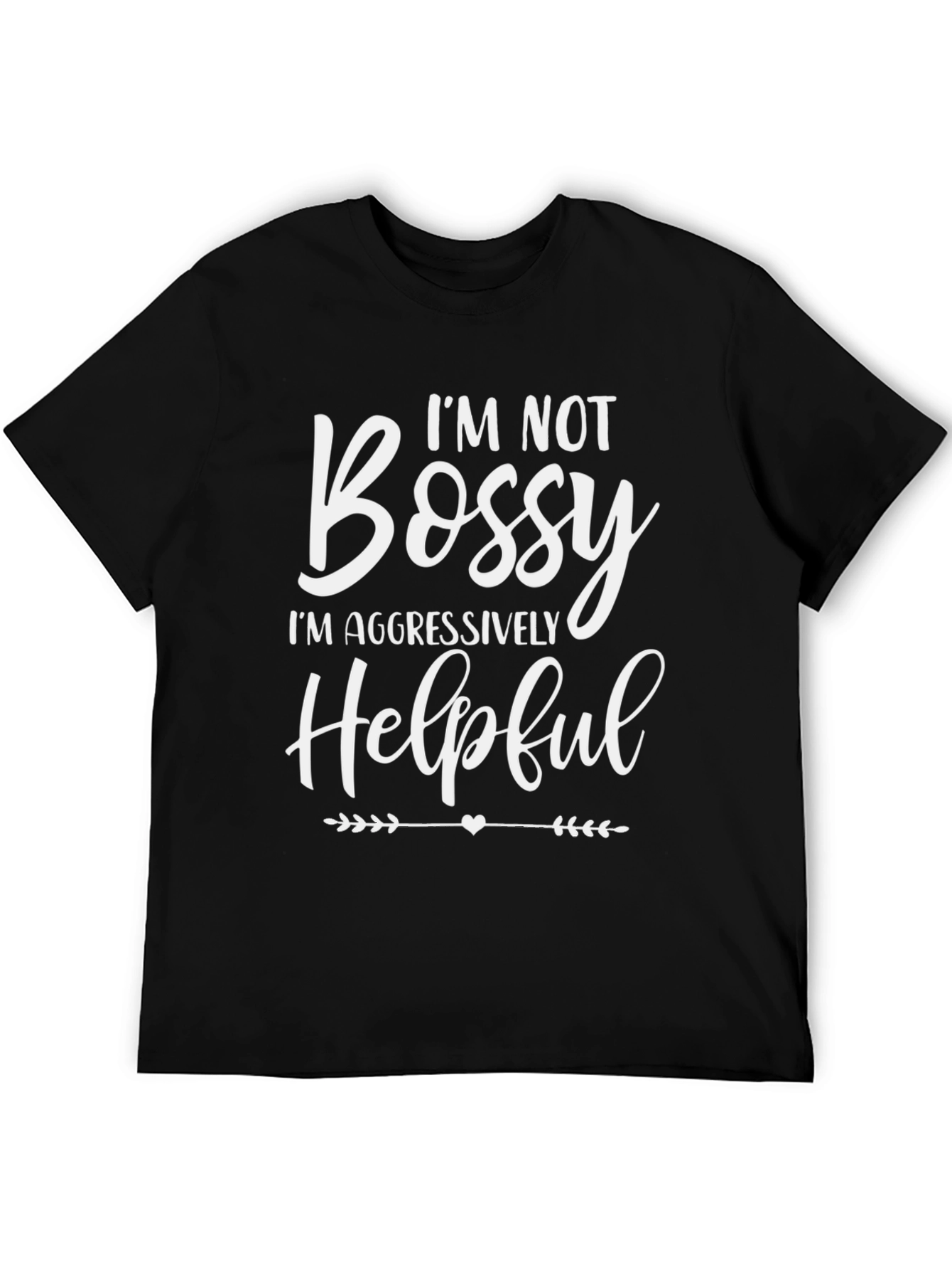 Im Not Bossy Funny Graphic T-Shirt