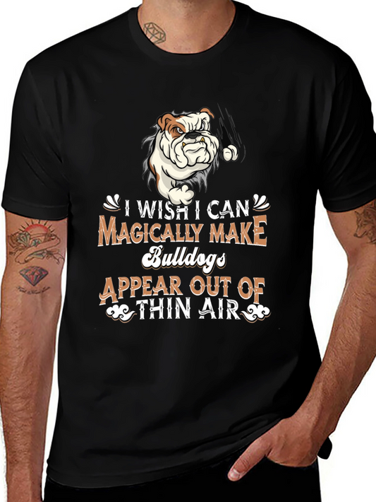 Bulldog Magic T-Shirt - I Wish I Could Make Bulldogs Appear