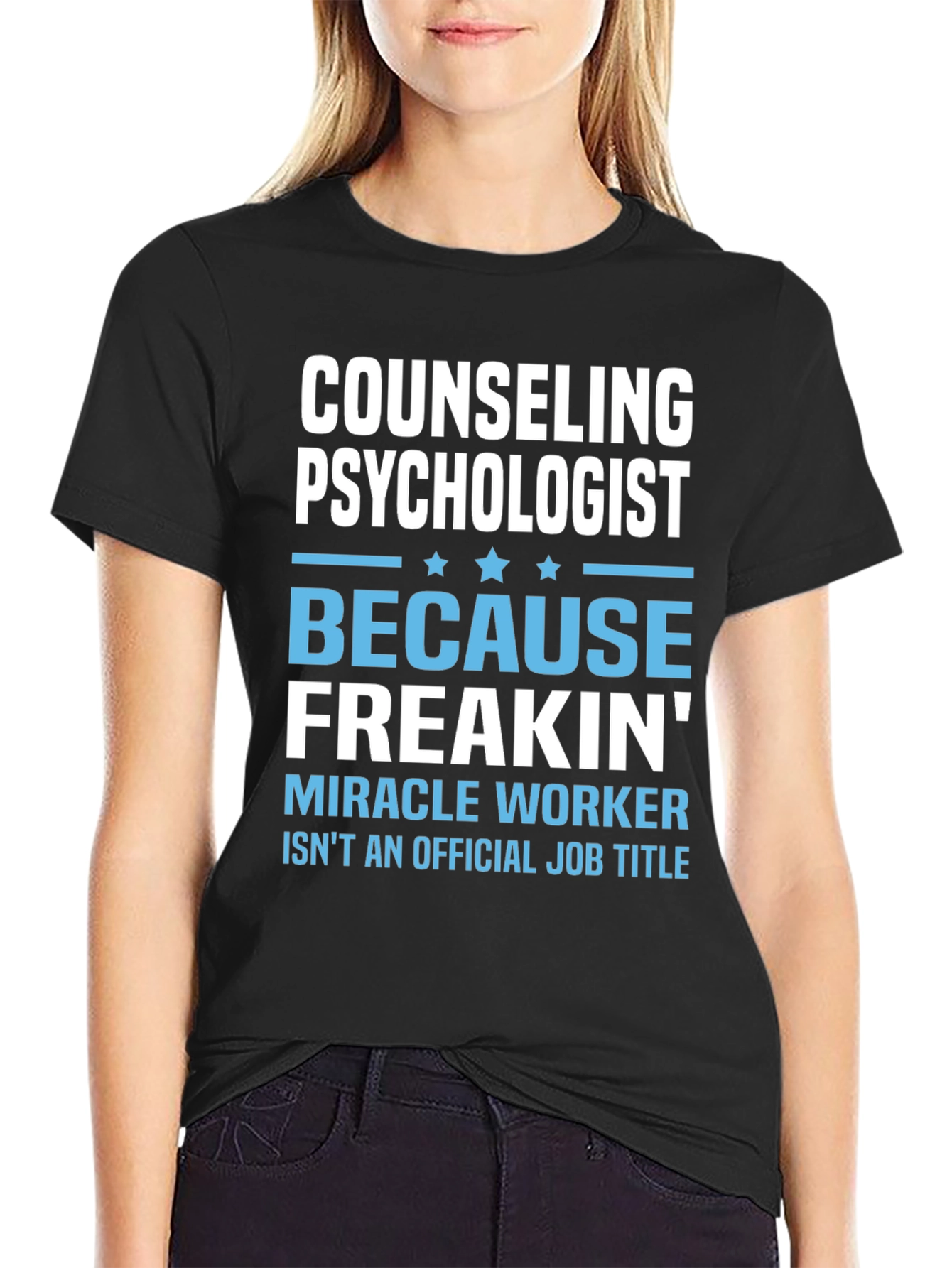 Counseling Psychologist Freakin Miracle Worker T-Shirt