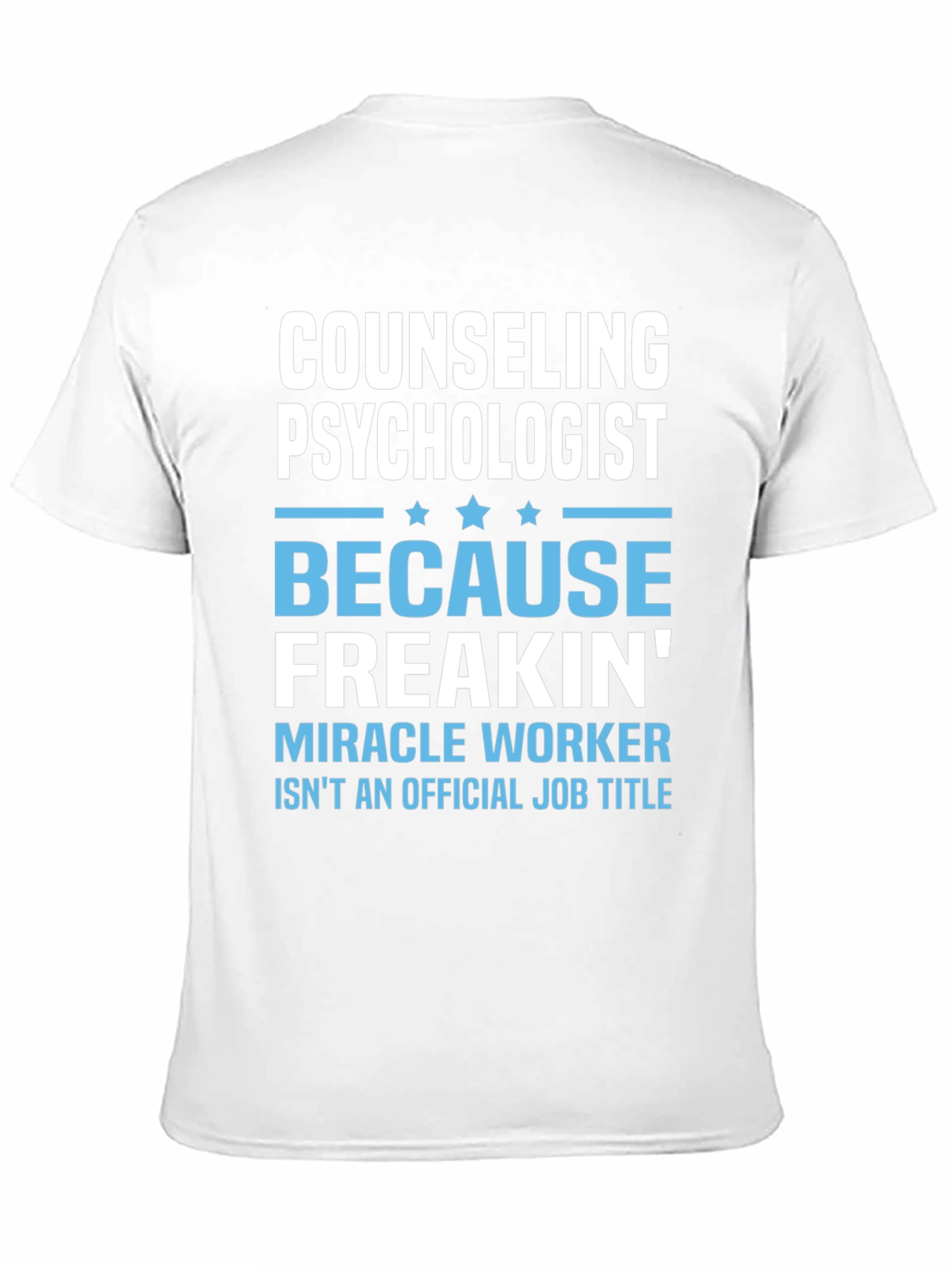 Counseling Psychologist Freakin Miracle Worker T-Shirt
