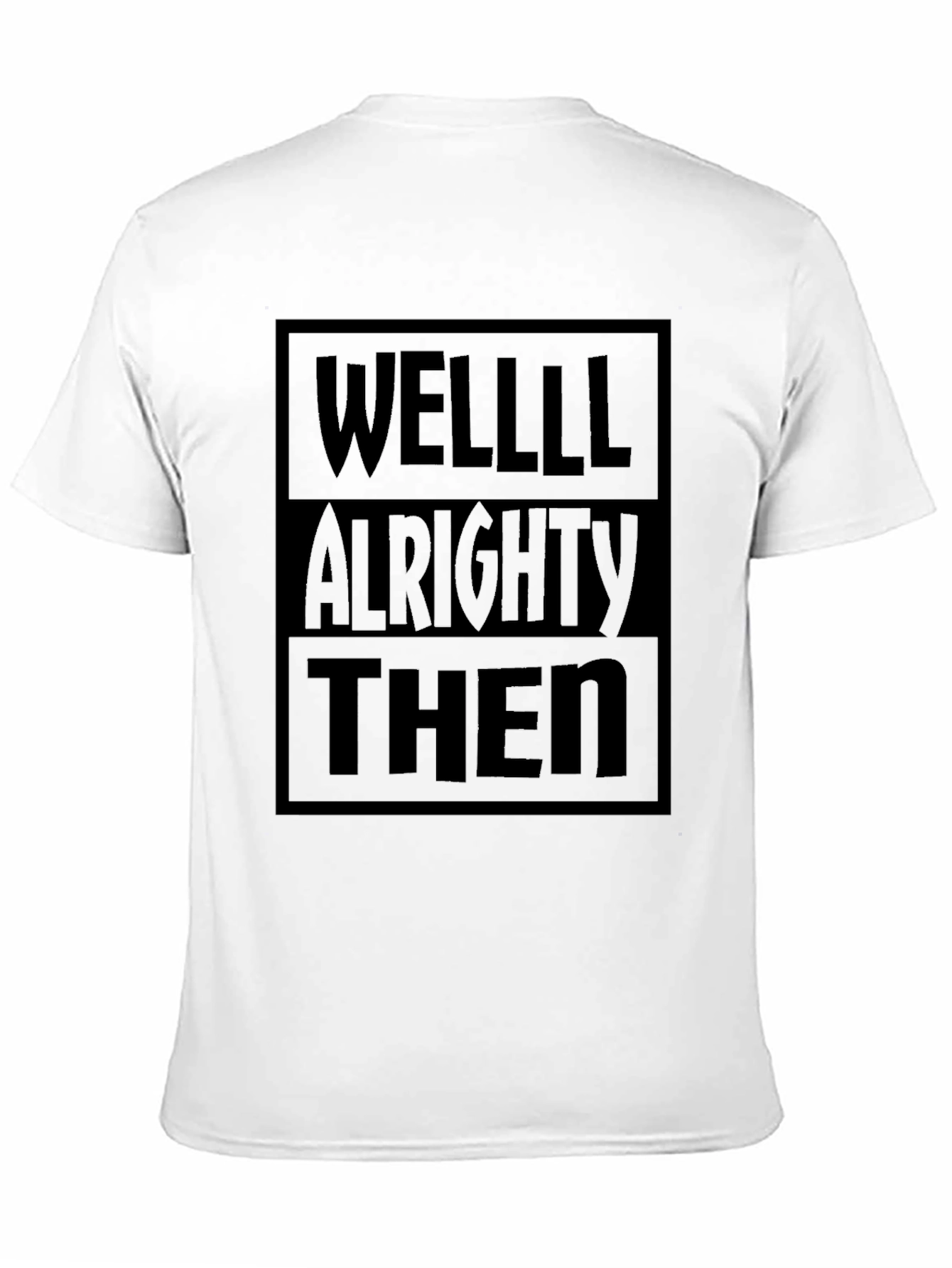 Well Alrighty Then Black T-Shirt