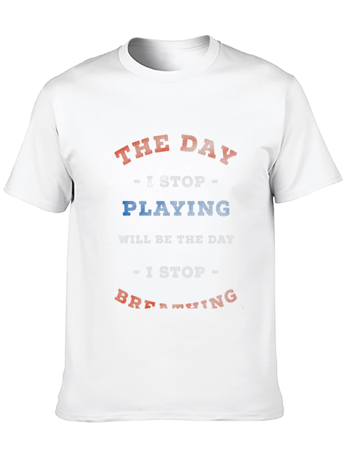 The Day I Stop T-Shirt