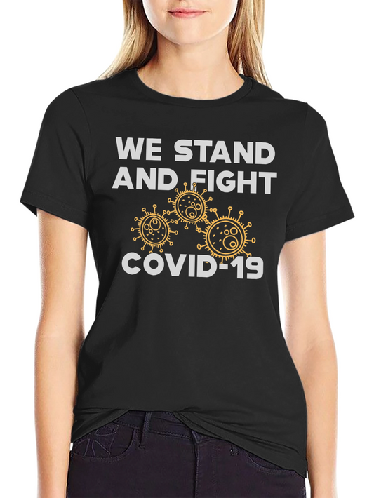 We Stand and Fight COVID-19 T-Shirt