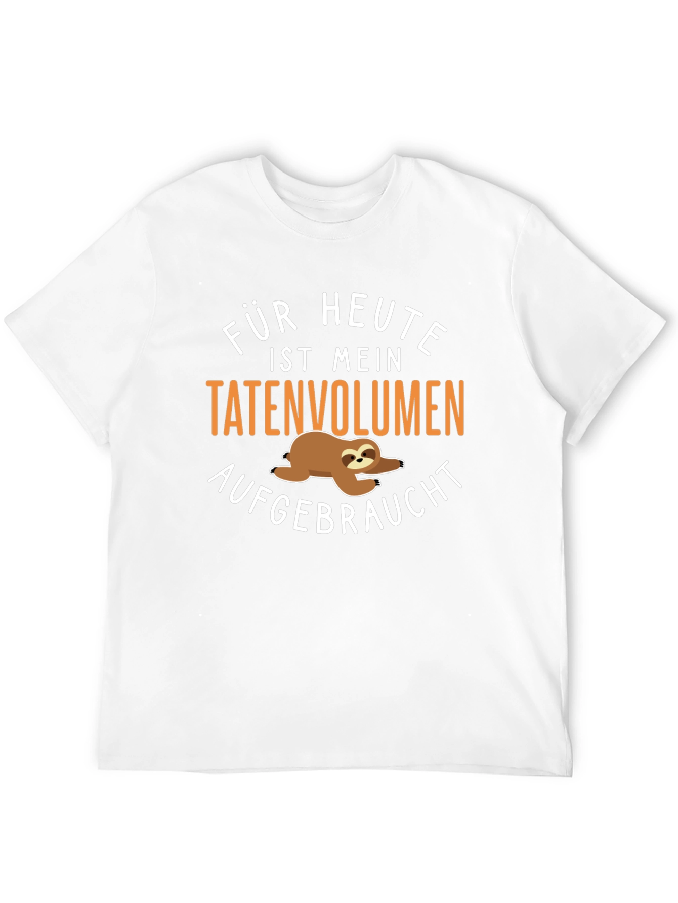 Sloth T-Shirt: Für Heute Ist Mein Tatenvolumen Aufgebraucht