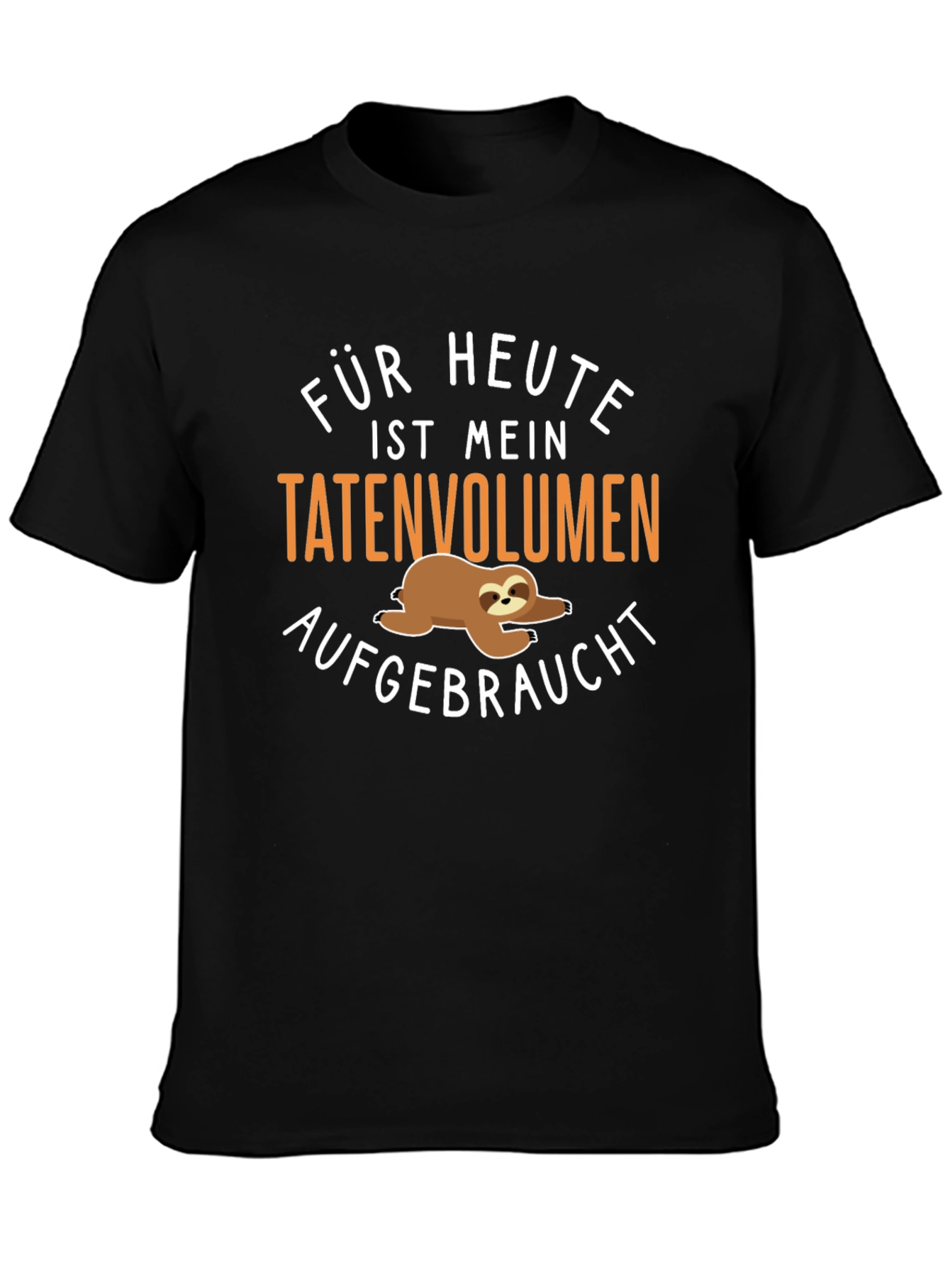Sloth T-Shirt: Für Heute Ist Mein Tatenvolumen Aufgebraucht