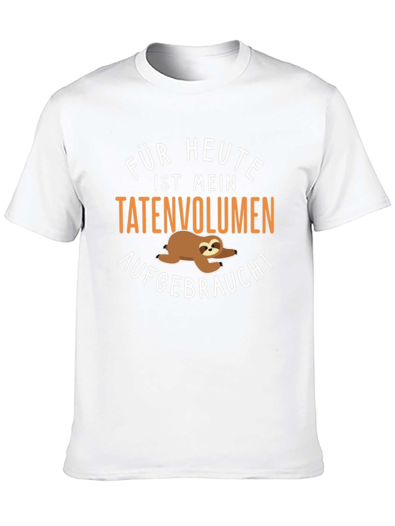 Sloth T-Shirt: Für Heute Ist Mein Tatenvolumen Aufgebraucht