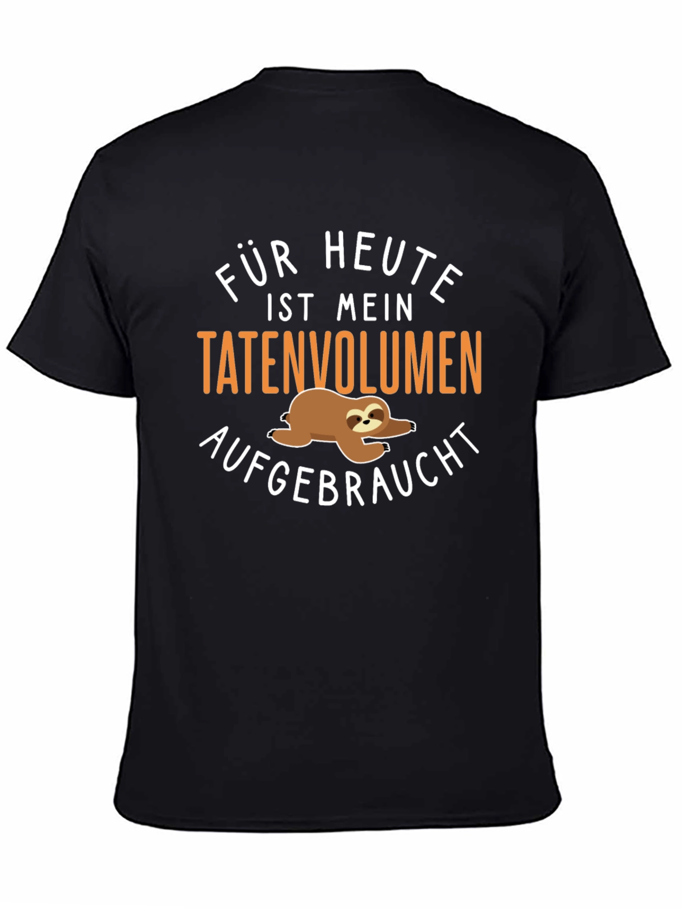 Sloth T-Shirt: Für Heute Ist Mein Tatenvolumen Aufgebraucht