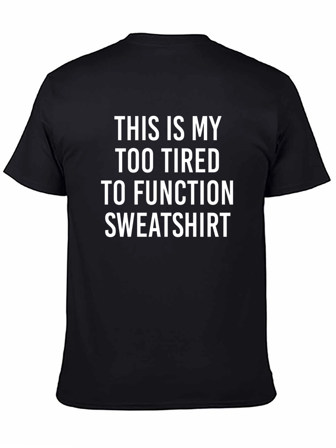 Too Tired to Function Graphic Tee