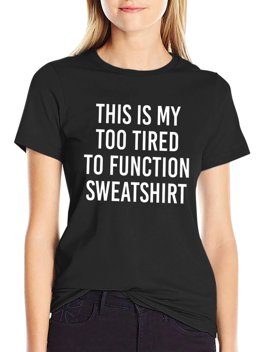 Too Tired to Function Graphic Tee