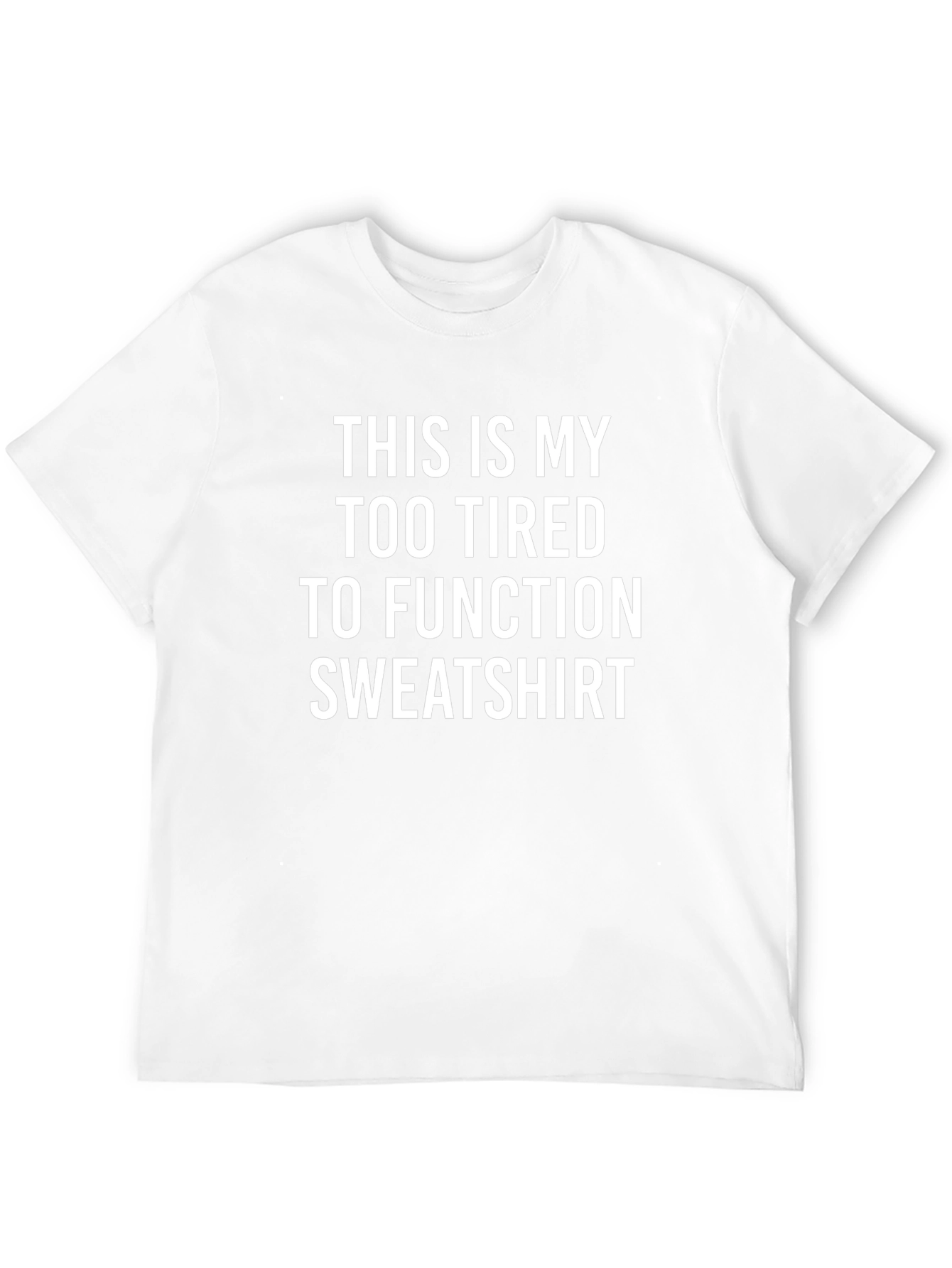 Too Tired to Function Graphic Tee