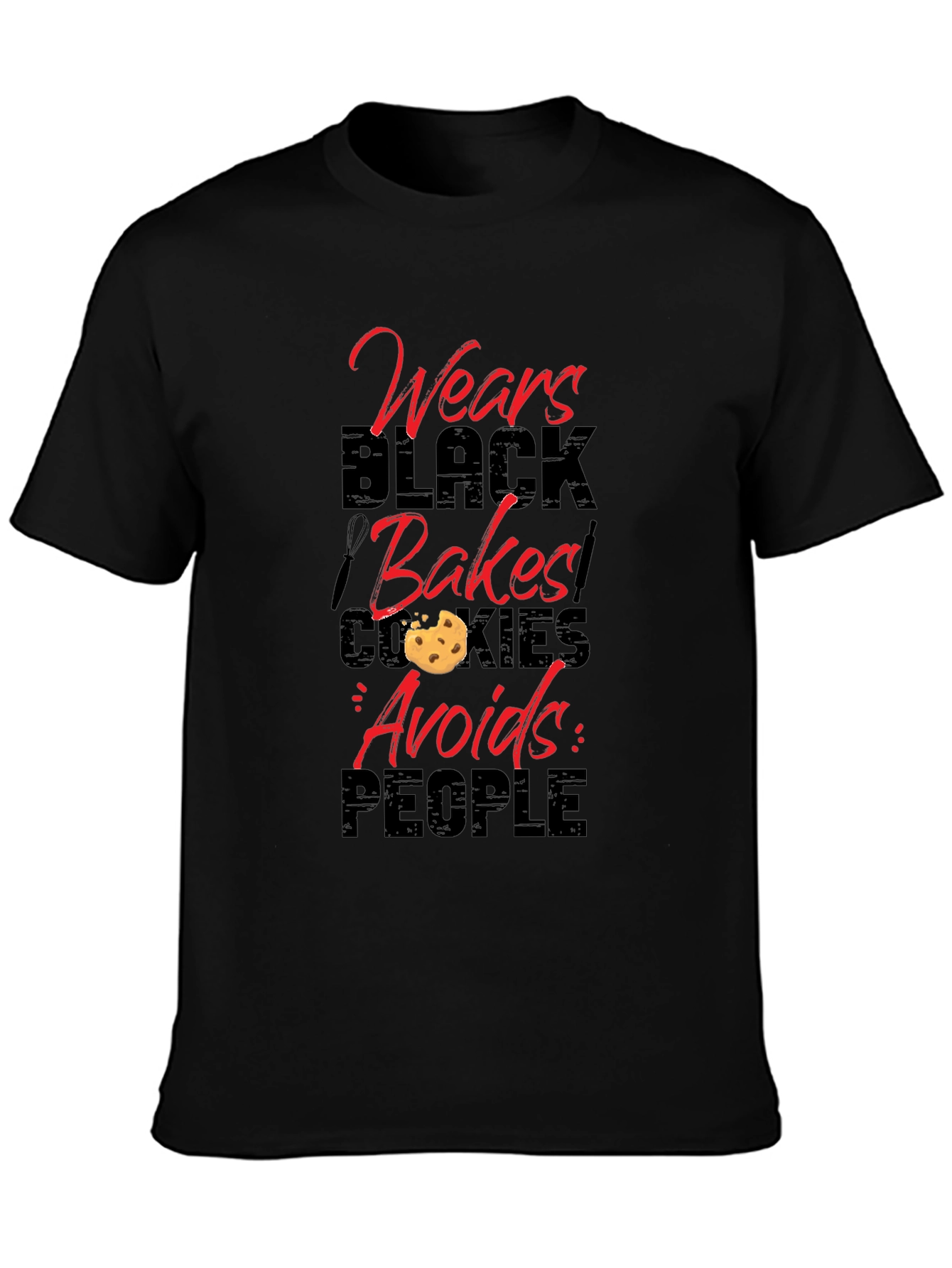 Wears Black Bakes Cookies Avoids People - Novelty T-Shirt