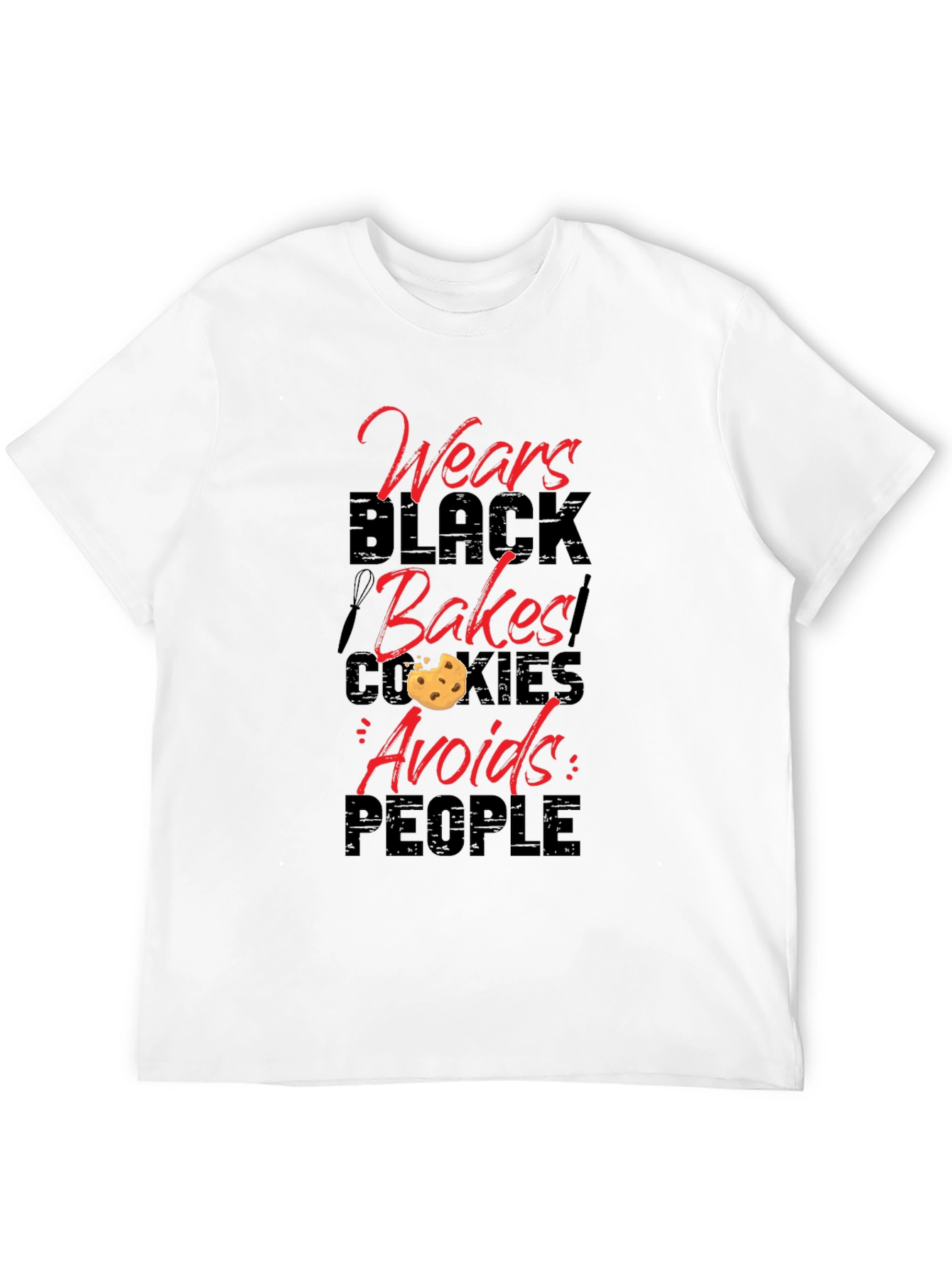 Wears Black Bakes Cookies Avoids People - Novelty T-Shirt