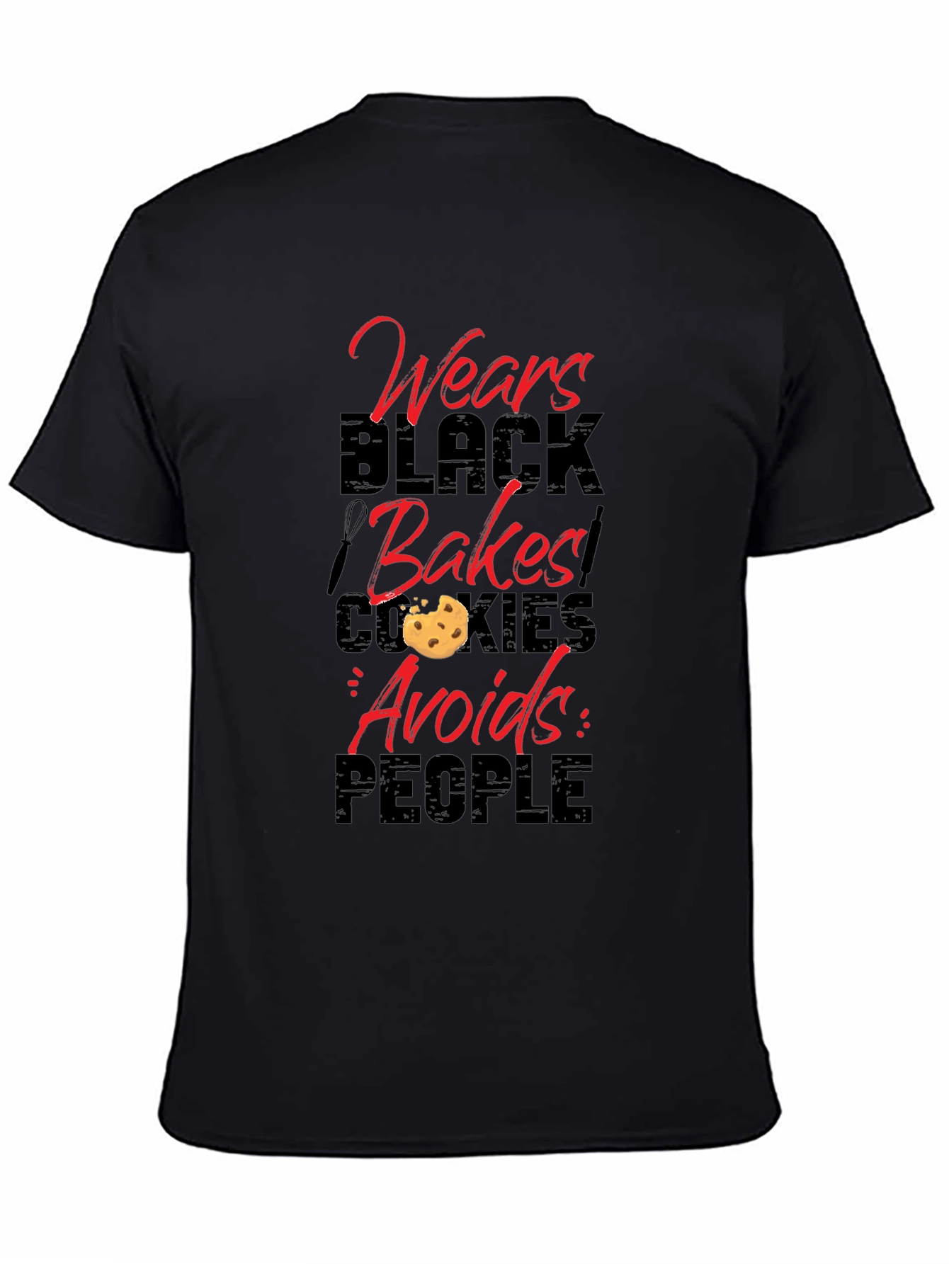 Wears Black Bakes Cookies Avoids People - Novelty T-Shirt
