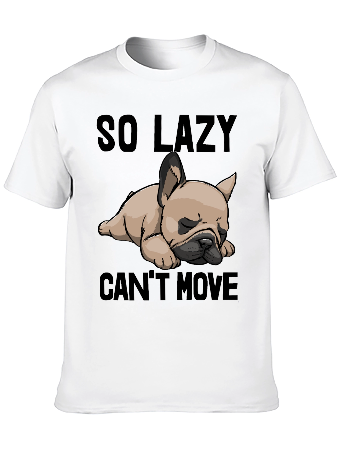 So Lazy Cant Move Bulldog T-Shirt