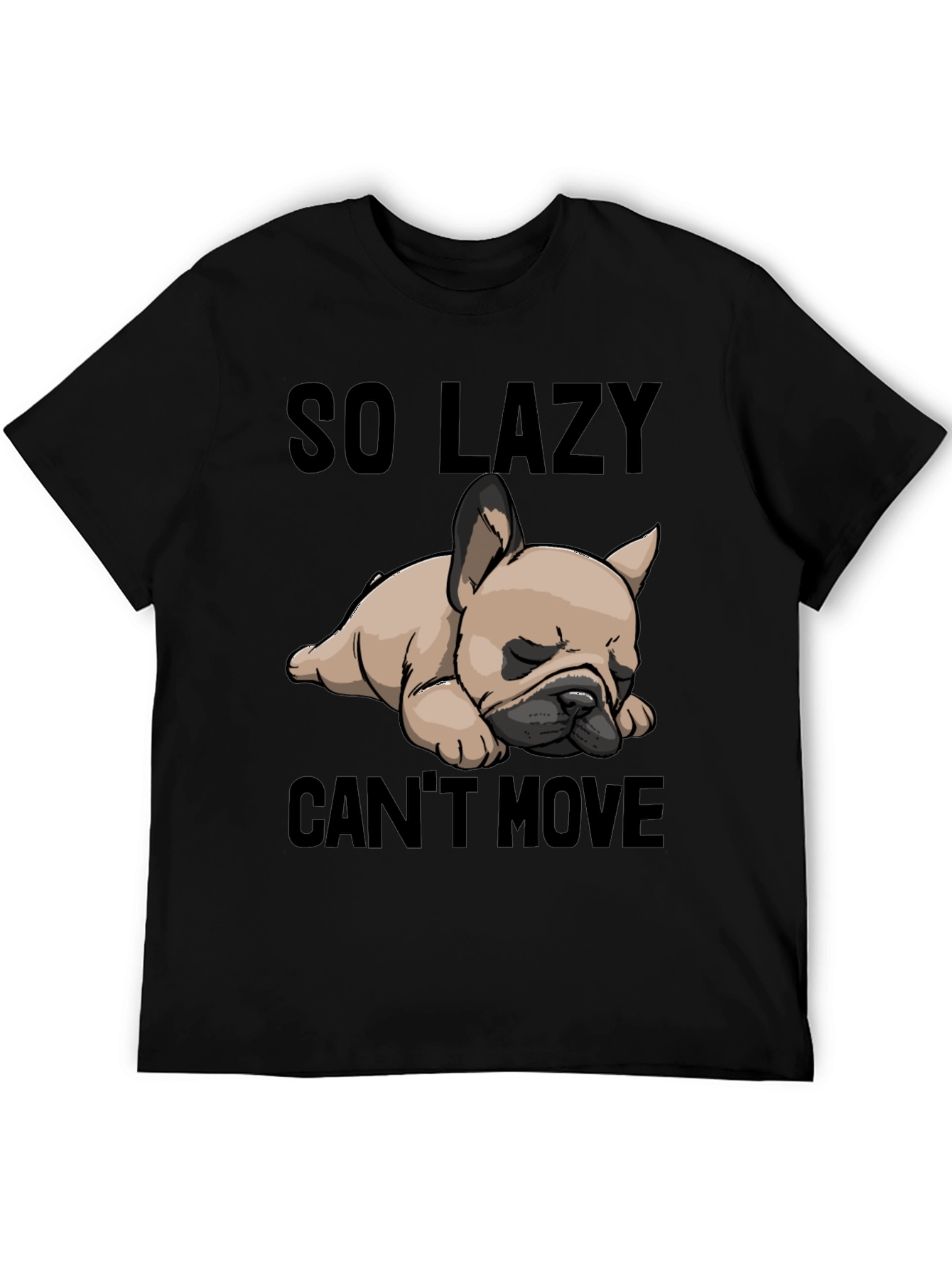 So Lazy Cant Move Bulldog T-Shirt