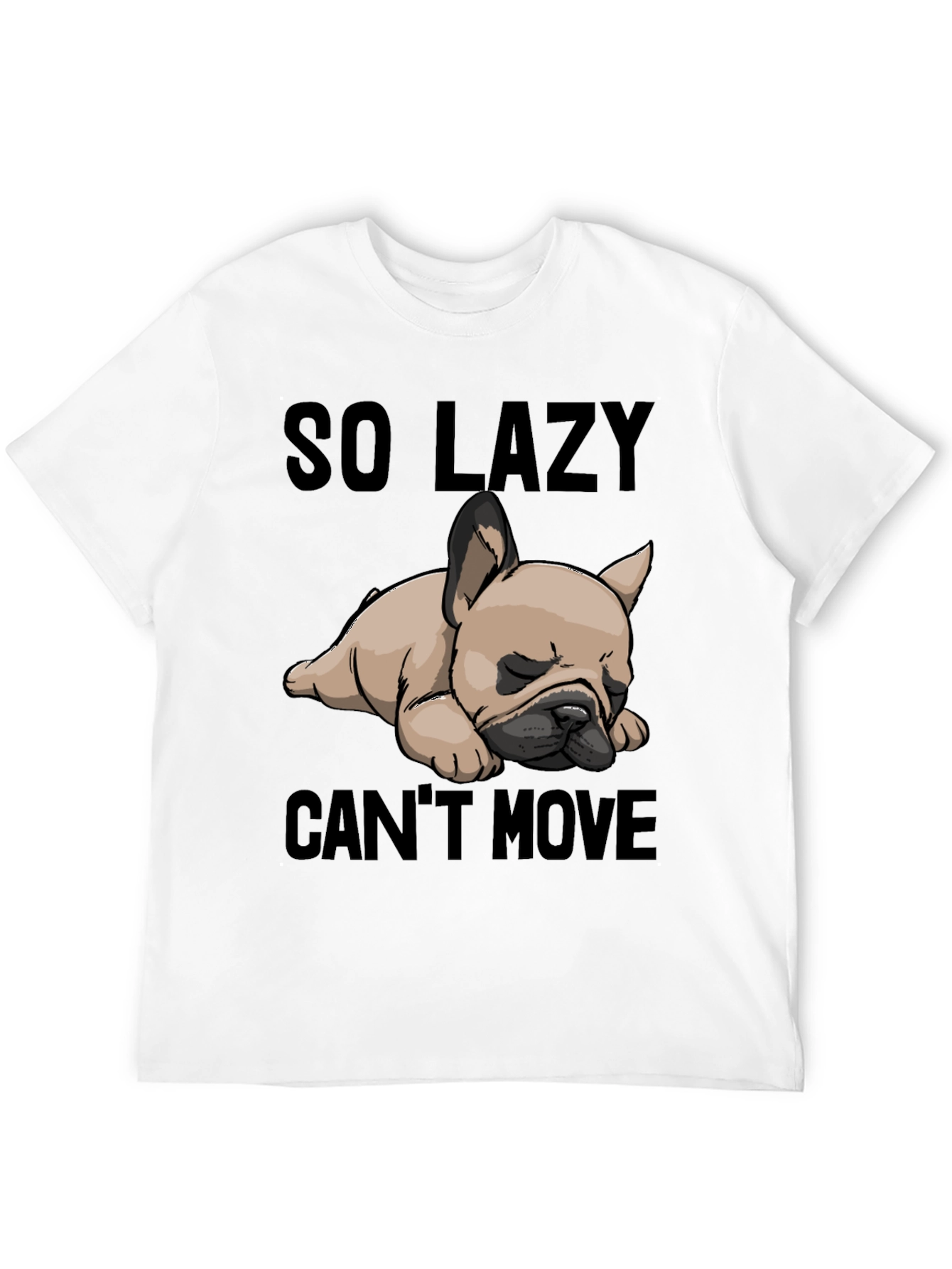 So Lazy Cant Move Bulldog T-Shirt