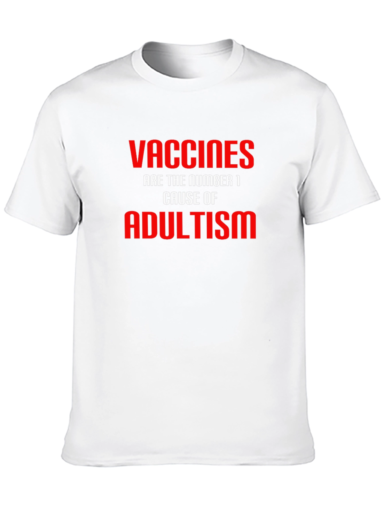 Vaccines Cause Adultism T-Shirt Funny Sarcastic Joke Graphic Tee